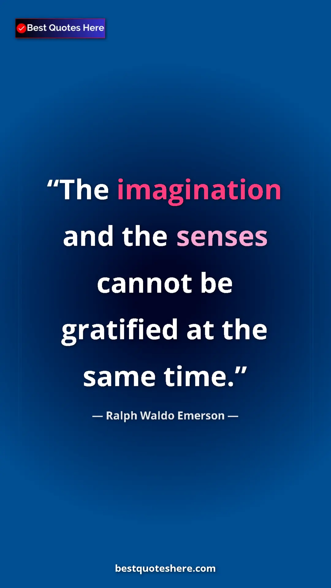 Ralph Waldo Emerson Quote Card: "The imagination and the senses cannot be gratified at the..." Pinterest quote poster by Ralph Waldo Emerson: "The imagination and the senses cannot be gratified at the..."