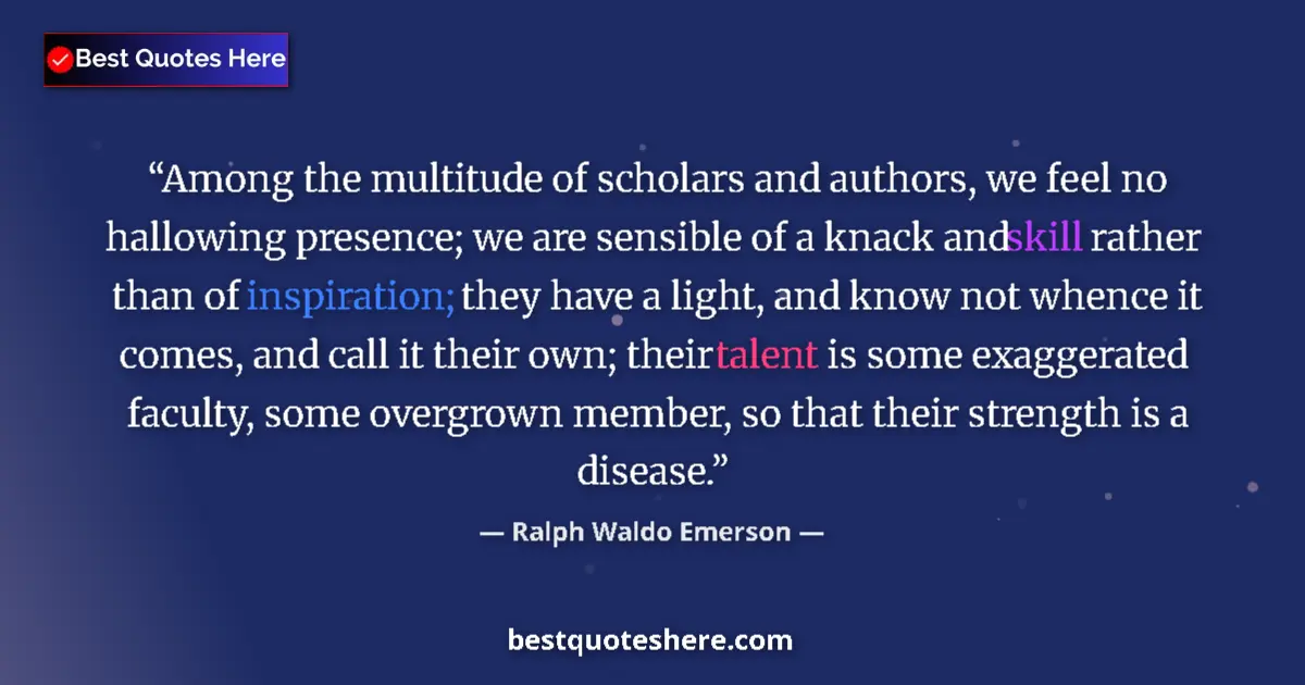Quote by Ralph Waldo Emerson: Among the multitude of scholars and authors, we fe