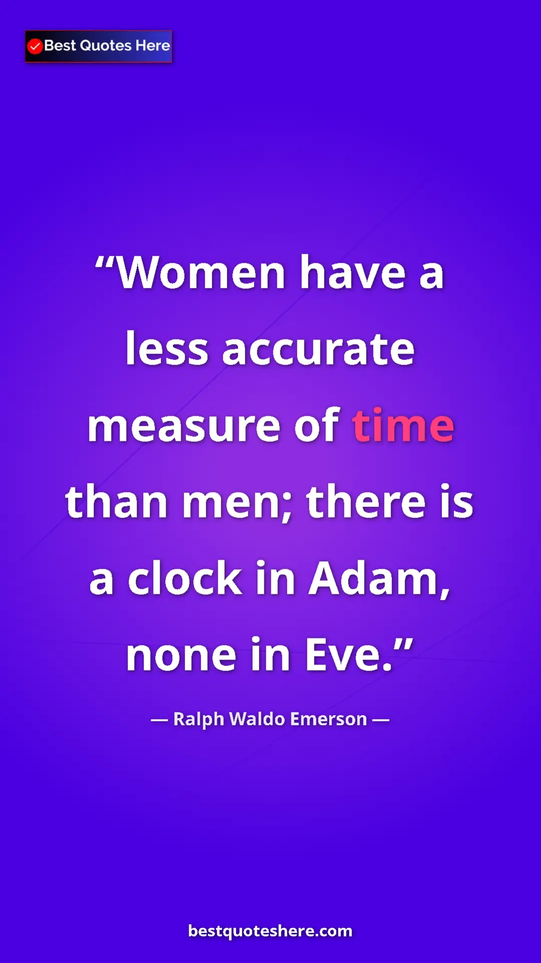 Pinterest quote poster by Ralph Waldo Emerson: "Women have a less accurate measure of time than men; there..."