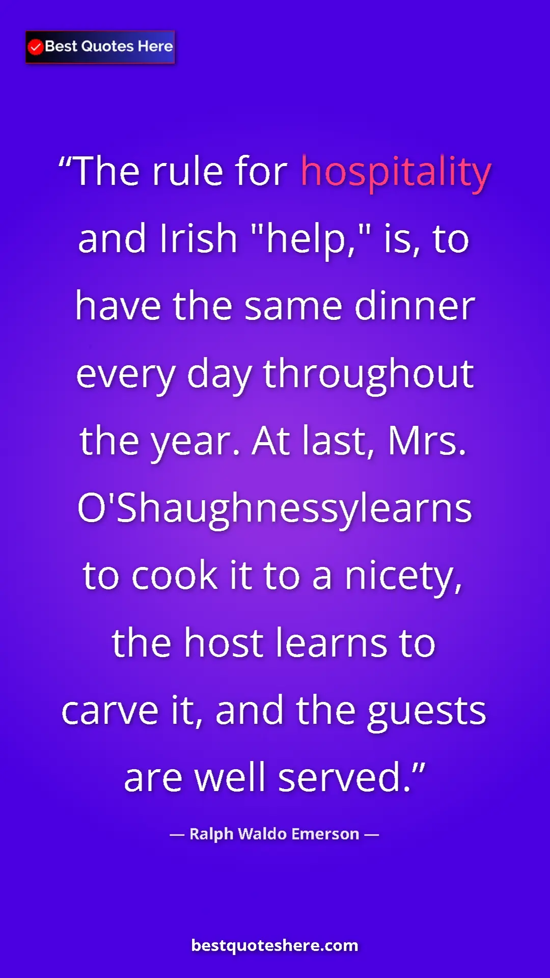 Pinterest quote poster by Ralph Waldo Emerson: "The rule for hospitality and Irish "help," is, to have the..."