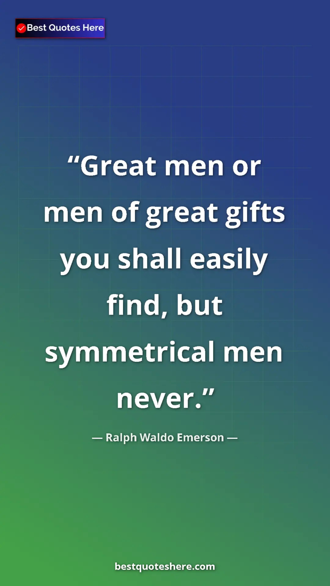 Pinterest quote poster by Ralph Waldo Emerson: "Great men or men of great gifts you shall easily find, but..."