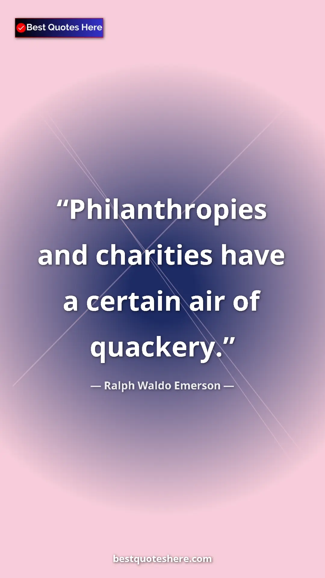 Pinterest quote poster by Ralph Waldo Emerson: "Philanthropies and charities have a certain air of quackery."