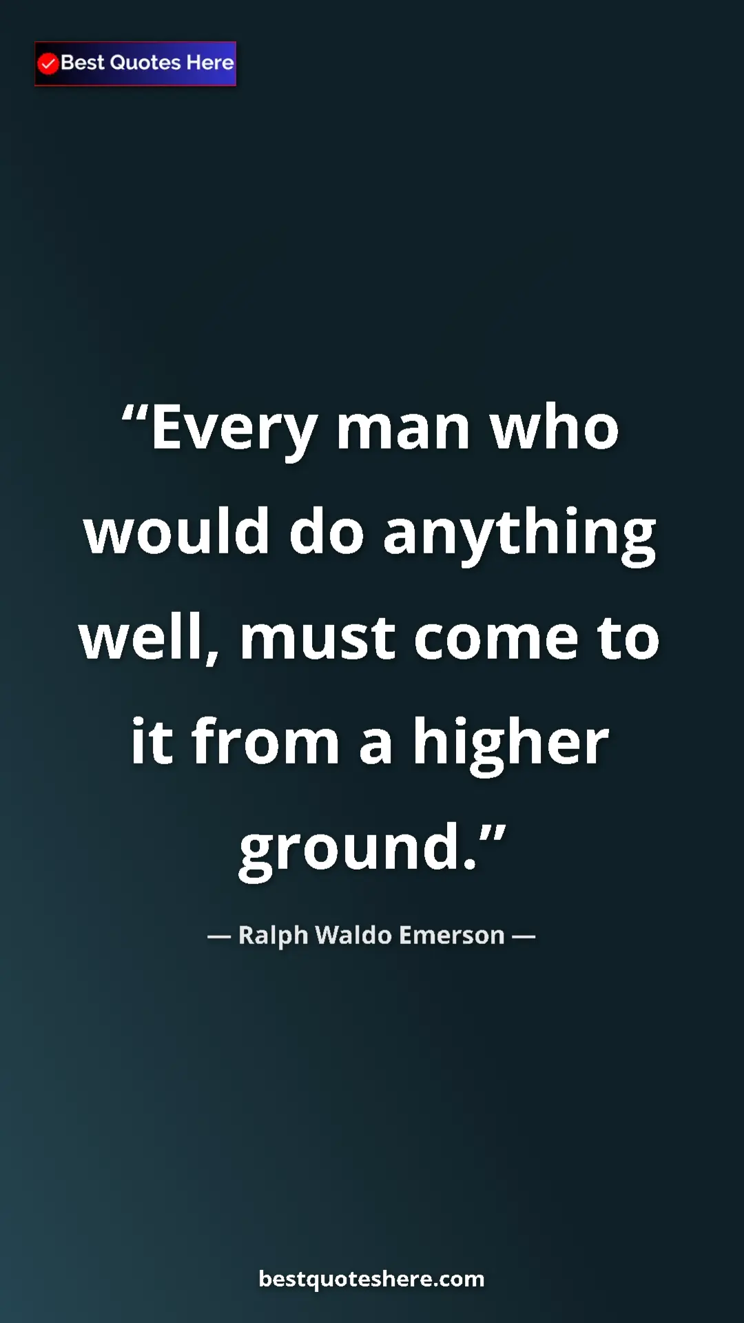 Pinterest quote poster by Ralph Waldo Emerson: "Every man who would do anything well, must come to it from..."