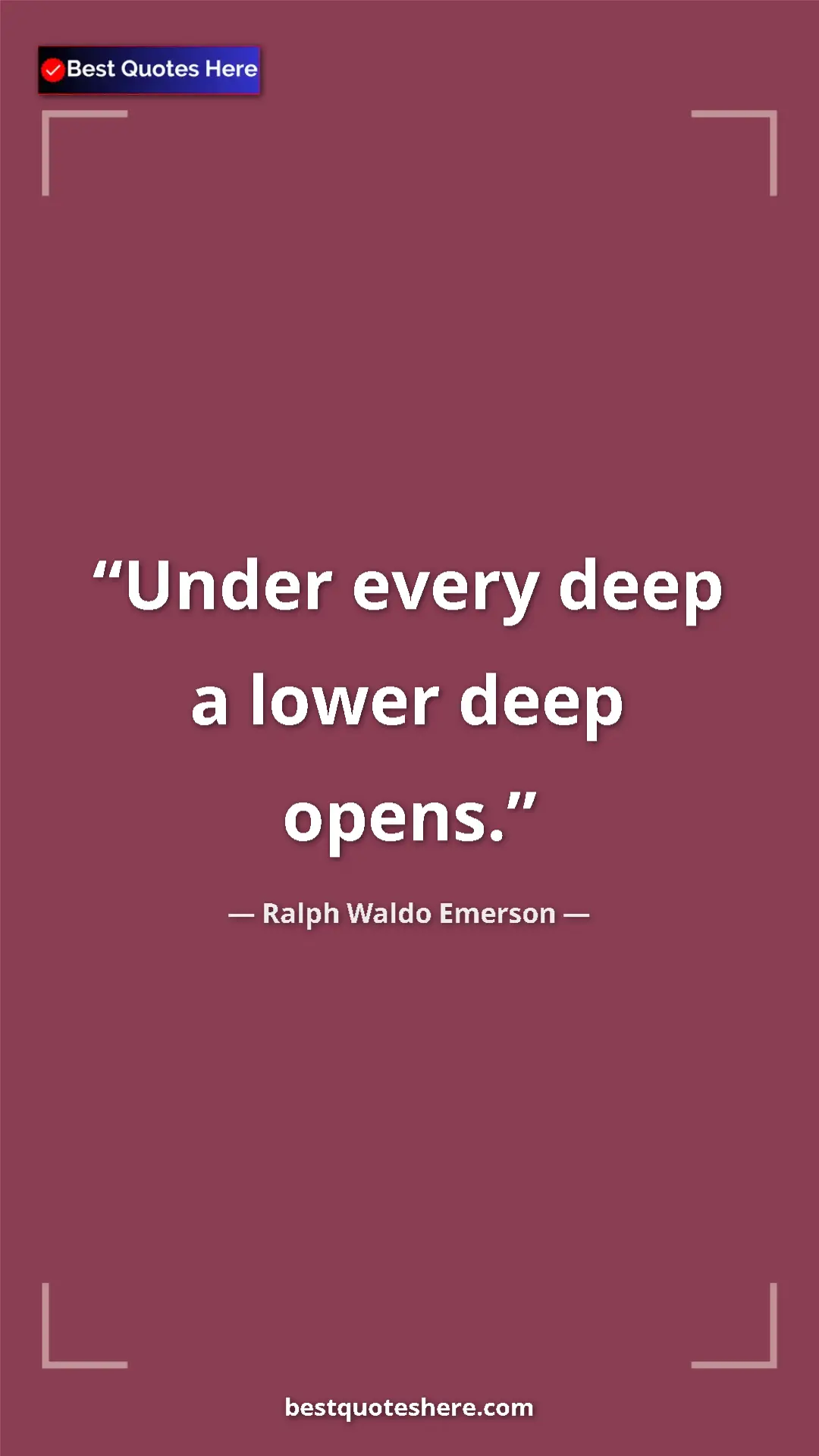 Pinterest quote poster by Ralph Waldo Emerson: "Under every deep a lower deep opens."
