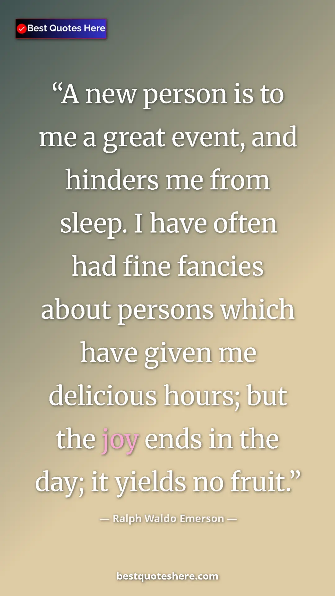 Pinterest quote poster by Ralph Waldo Emerson: "A new person is to me a great event, and hinders me from..."