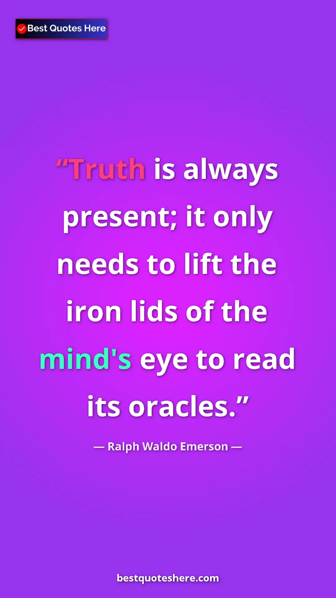 Ralph Waldo Emerson Quote Card: "Truth is always present; it only needs to lift the iron..." Pinterest quote poster by Ralph Waldo Emerson: "Truth is always present; it only needs to lift the iron..."