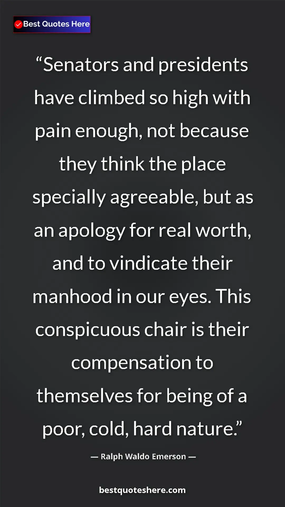 Ralph Waldo Emerson Quote Card: "Senators and presidents have climbed so high with pain..." Pinterest quote poster by Ralph Waldo Emerson: "Senators and presidents have climbed so high with pain..."