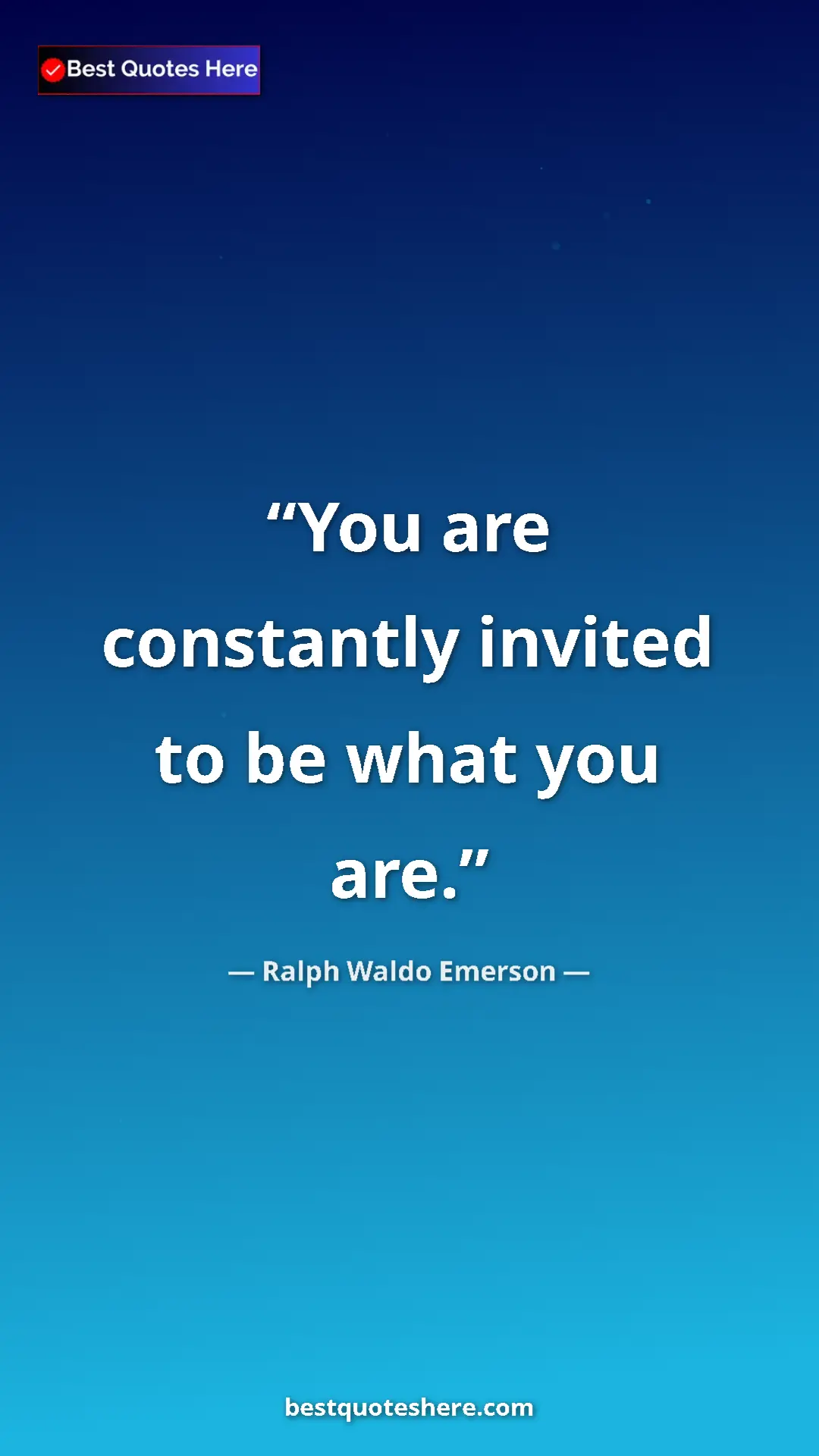 Ralph Waldo Emerson Quote Card: "You are constantly invited to be what you are." Pinterest quote poster by Ralph Waldo Emerson: "You are constantly invited to be what you are."