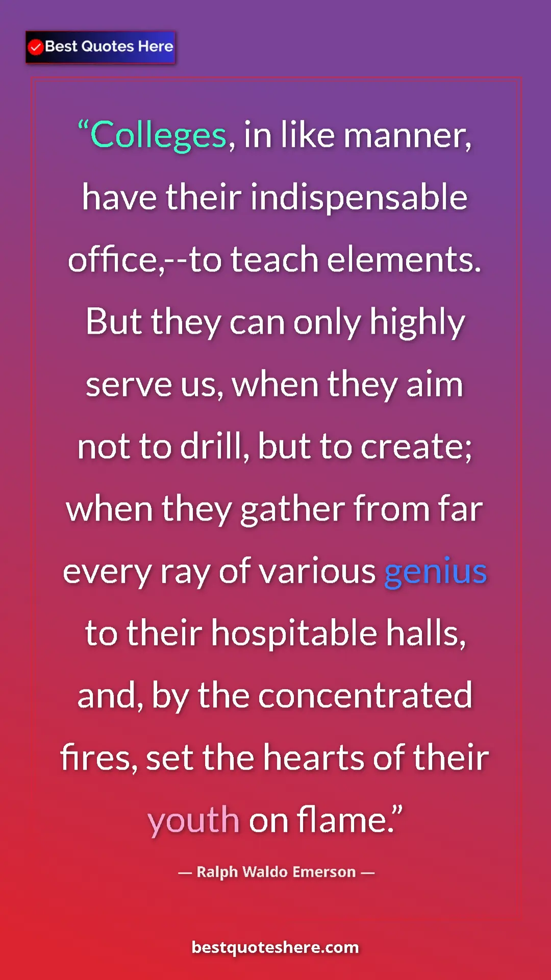 Ralph Waldo Emerson Quote Card: "Colleges, in like manner, have their indispensable..." Pinterest quote poster by Ralph Waldo Emerson: "Colleges, in like manner, have their indispensable..."
