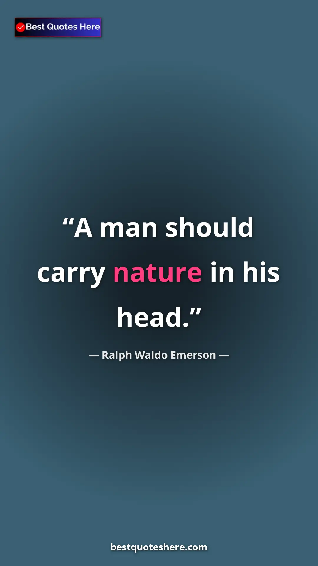 Pinterest quote poster by Ralph Waldo Emerson: "A man should carry nature in his head."