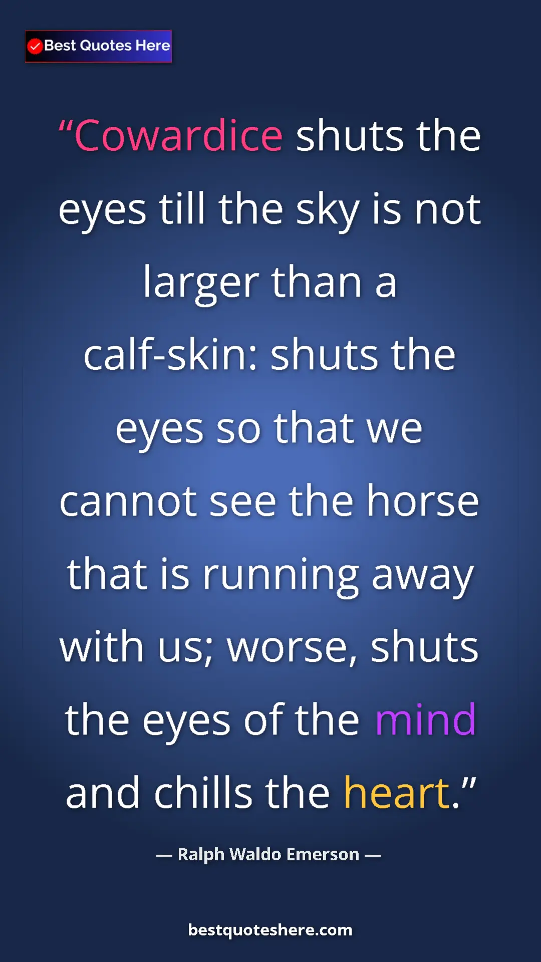 Pinterest quote poster by Ralph Waldo Emerson: "Cowardice shuts the eyes till the sky is not larger than a..."