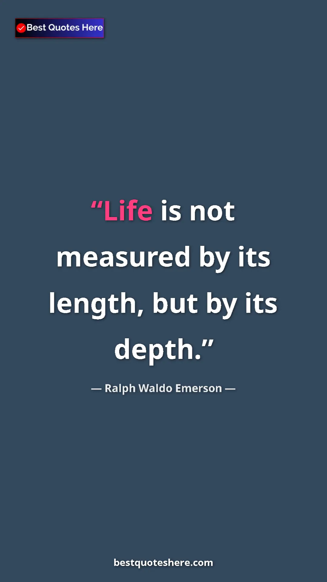 Pinterest quote poster by Ralph Waldo Emerson: "Life is not measured by its length, but by its depth."