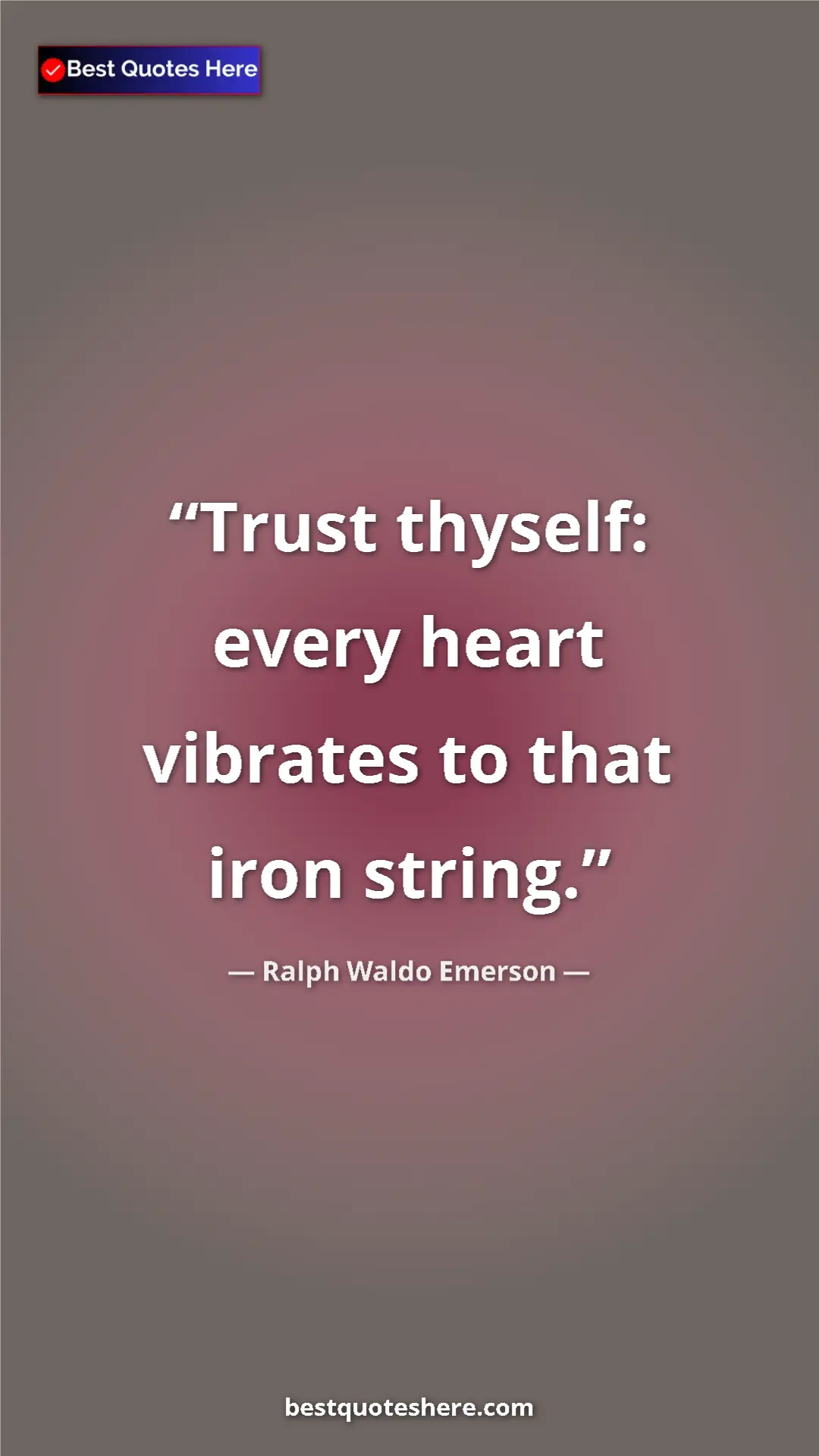 Pinterest quote poster by Ralph Waldo Emerson: "Trust thyself: every heart vibrates to that iron string."