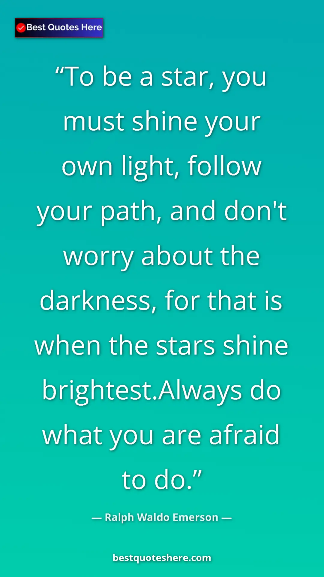 Ralph Waldo Emerson Quote Card: "To be a star, you must shine your own light, follow your..." Pinterest quote poster by Ralph Waldo Emerson: "To be a star, you must shine your own light, follow your..."