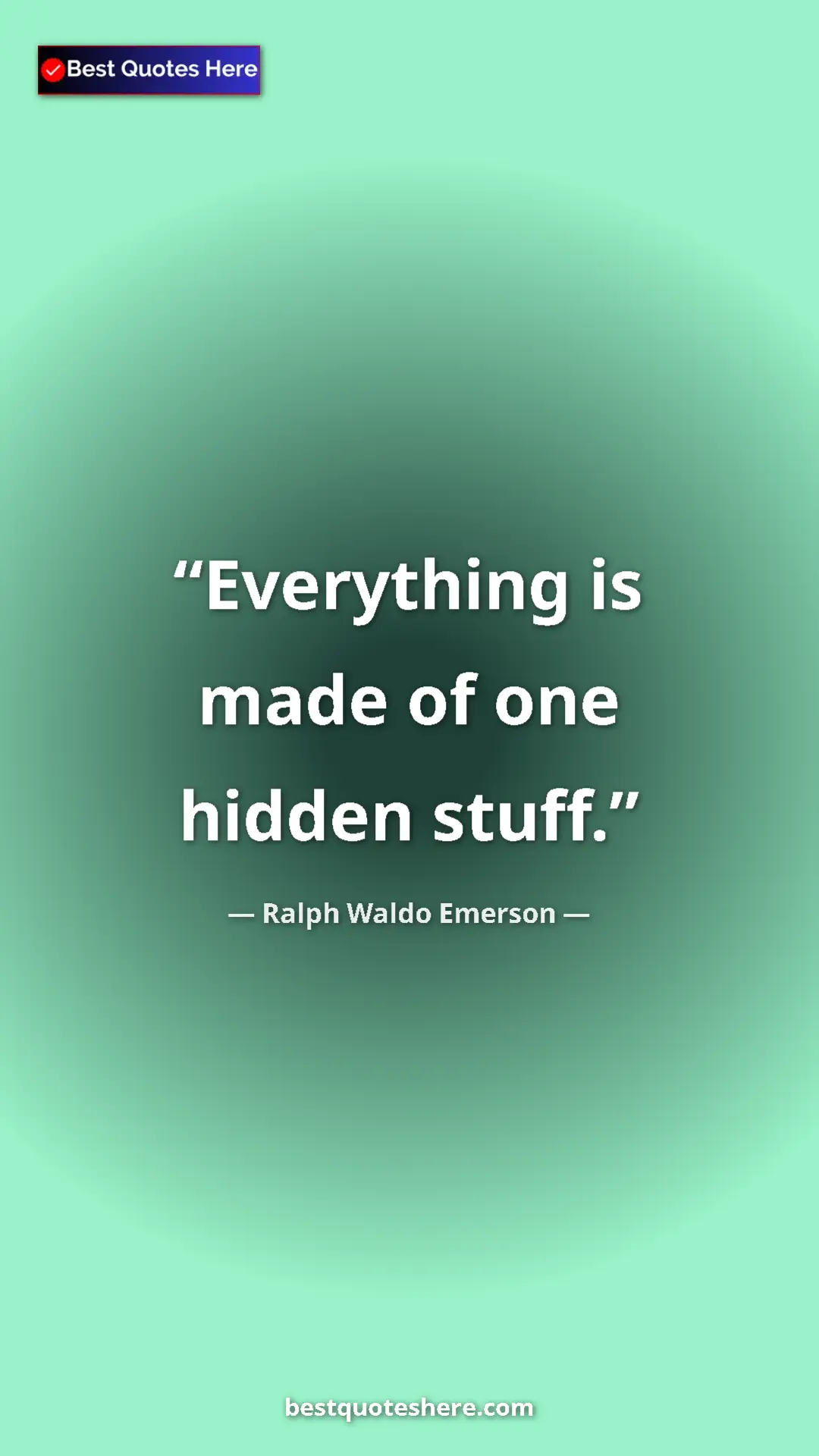 Pinterest quote poster by Ralph Waldo Emerson: "Everything is made of one hidden stuff."