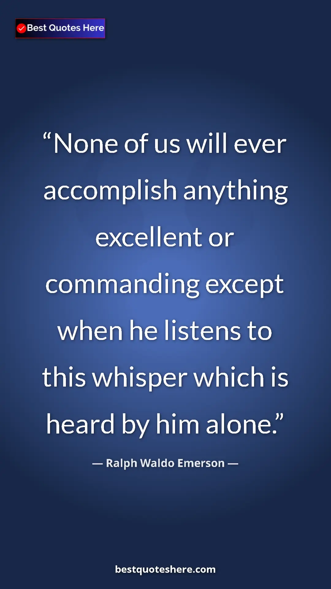 Ralph Waldo Emerson Quote Card: "None of us will ever accomplish anything excellent or..." Pinterest quote poster by Ralph Waldo Emerson: "None of us will ever accomplish anything excellent or..."