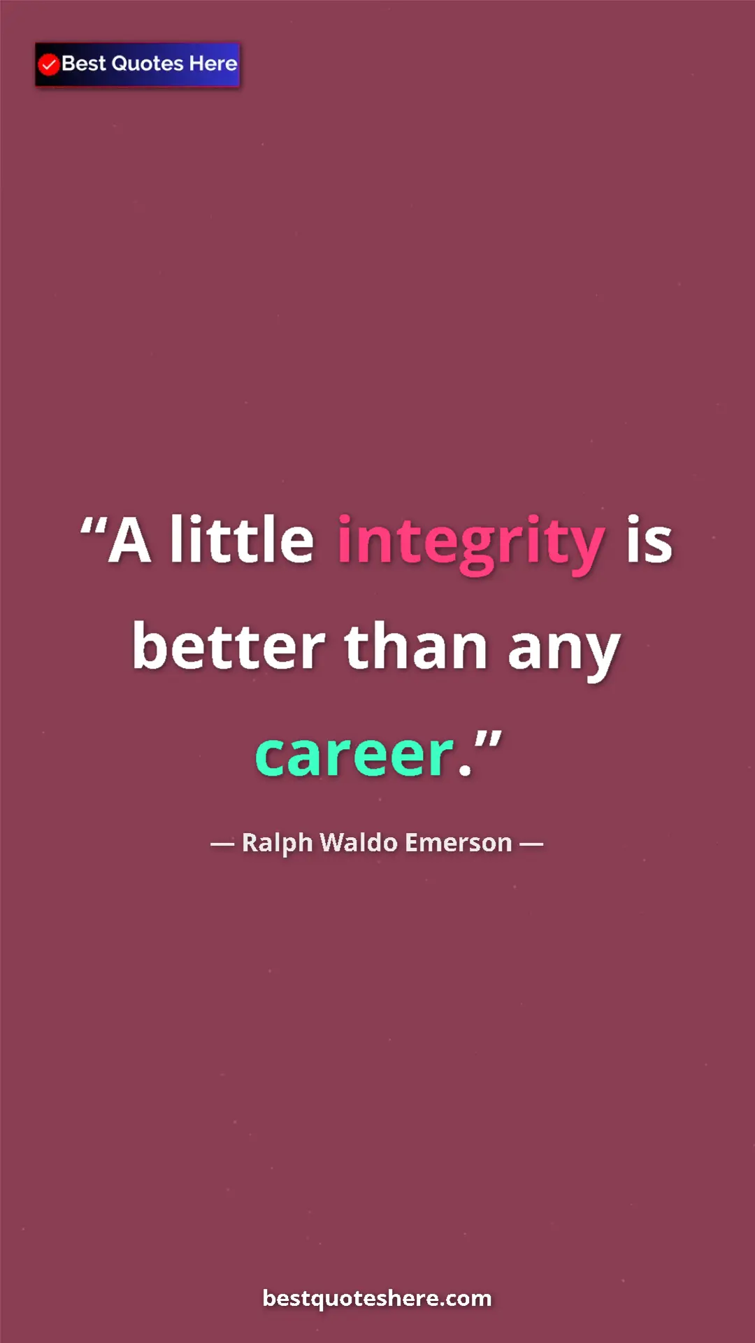 Ralph Waldo Emerson Quote Card: "A little integrity is better than any career." Pinterest quote poster by Ralph Waldo Emerson: "A little integrity is better than any career."