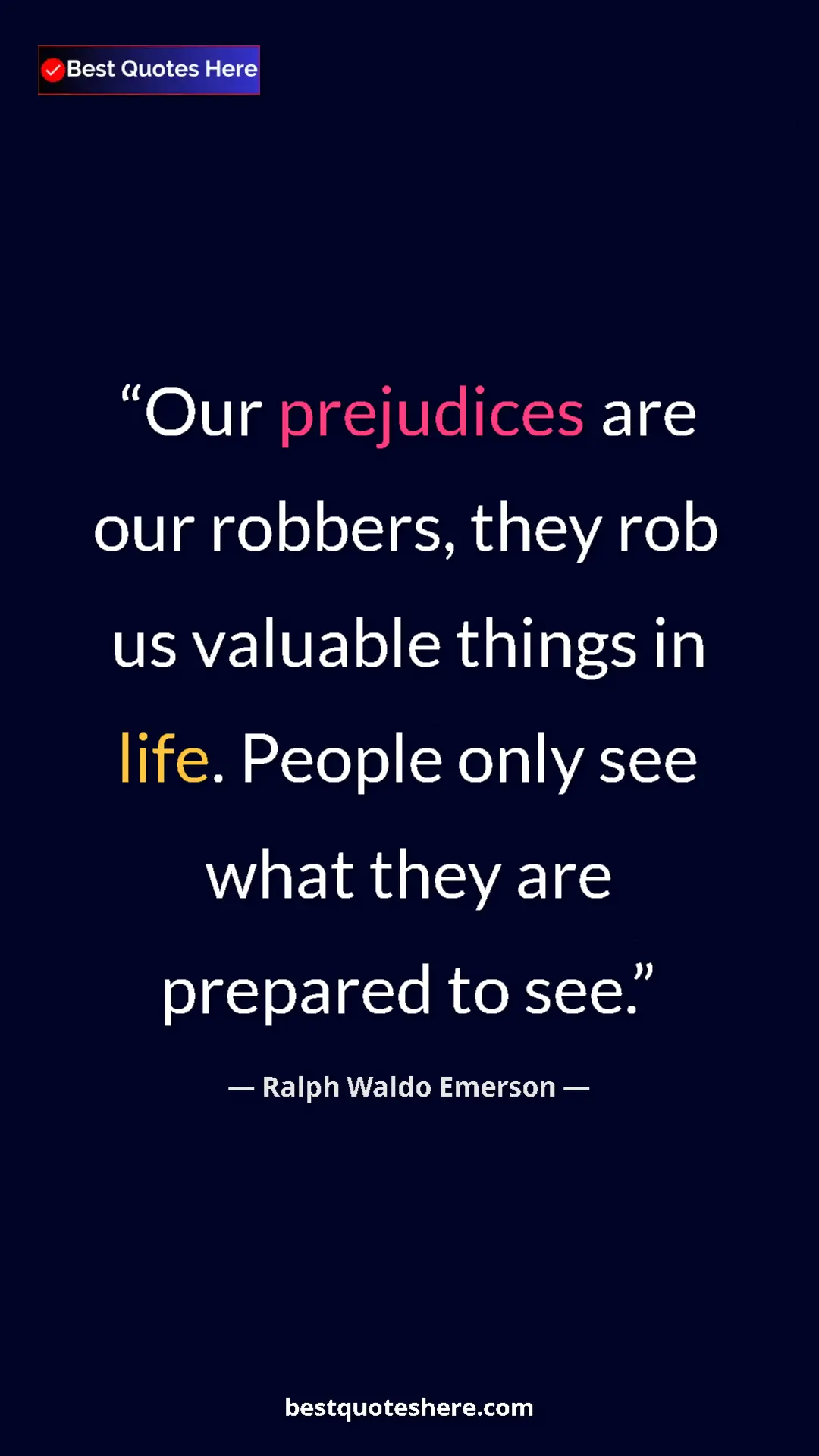 Pinterest quote poster by Ralph Waldo Emerson: "Our prejudices are our robbers, they rob us valuable things..."