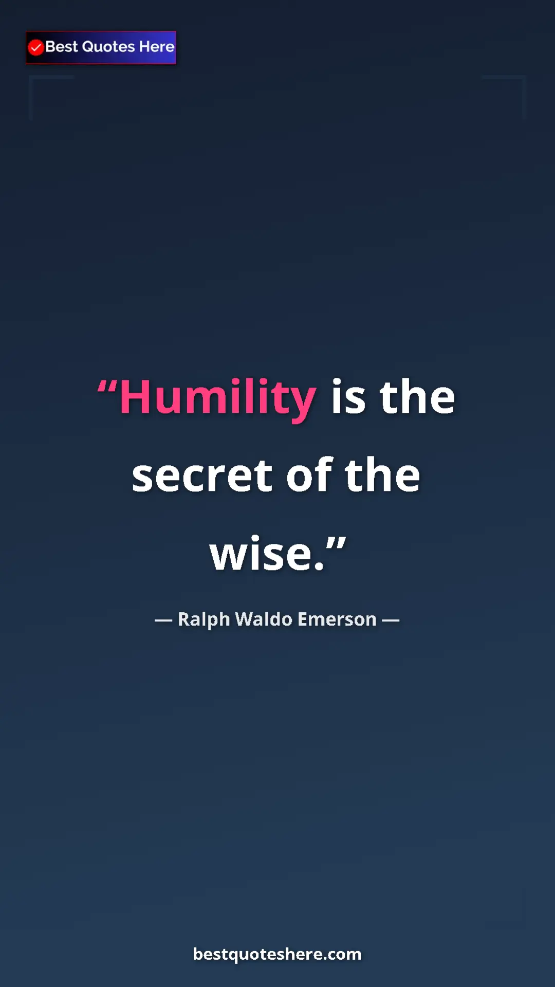 Ralph Waldo Emerson Quote Card: "Humility is the secret of the wise." Pinterest quote poster by Ralph Waldo Emerson: "Humility is the secret of the wise."