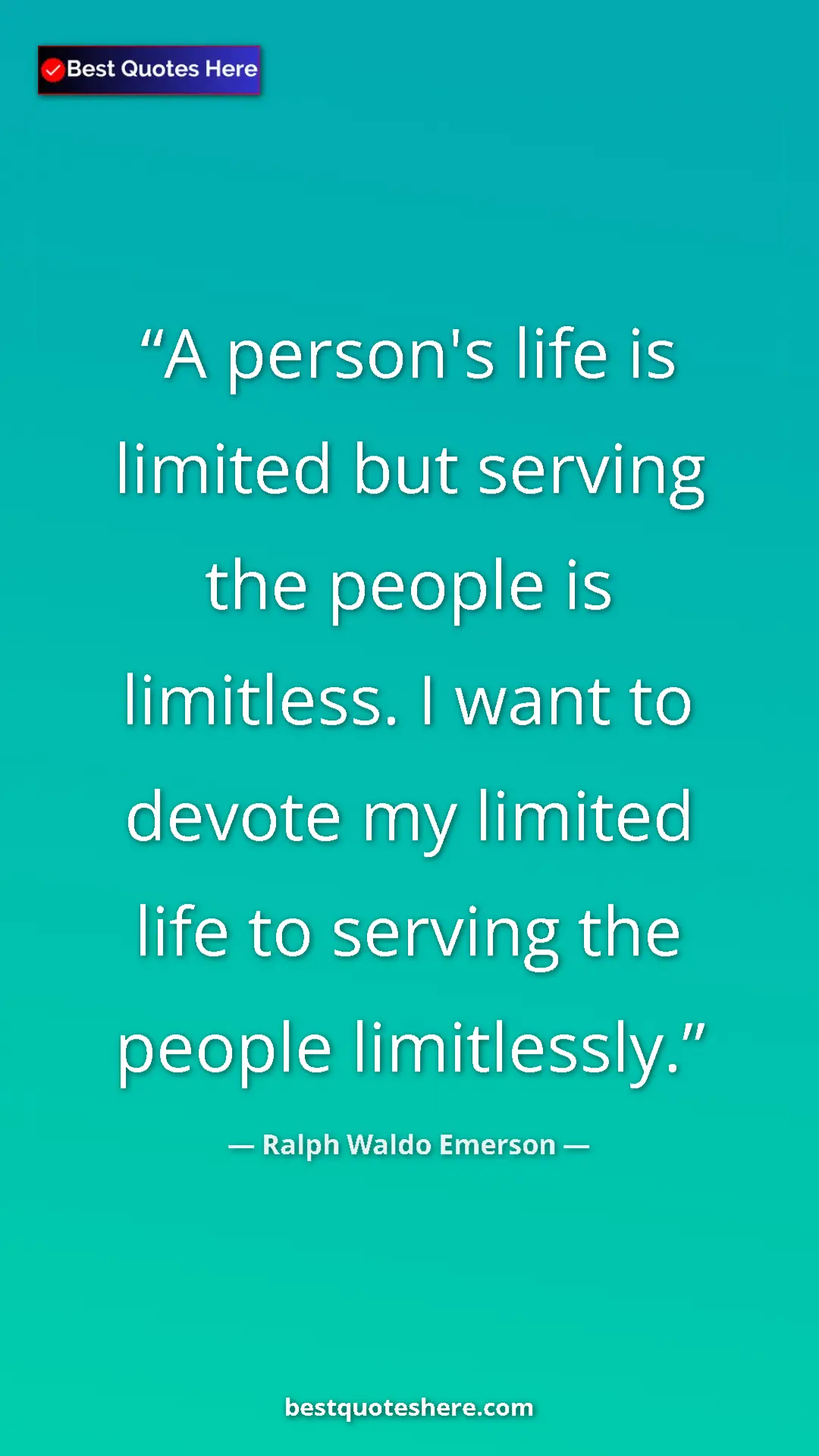 Ralph Waldo Emerson Quote Card: "A person's life is limited but serving the people is..." Pinterest quote poster by Ralph Waldo Emerson: "A person's life is limited but serving the people is..."