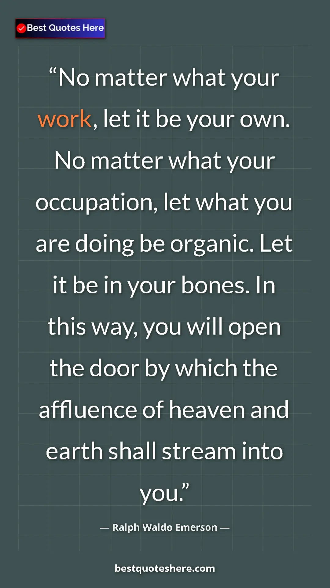 Ralph Waldo Emerson Quote Card: "No matter what your work, let it be your own. No matter..." Pinterest quote poster by Ralph Waldo Emerson: "No matter what your work, let it be your own. No matter..."