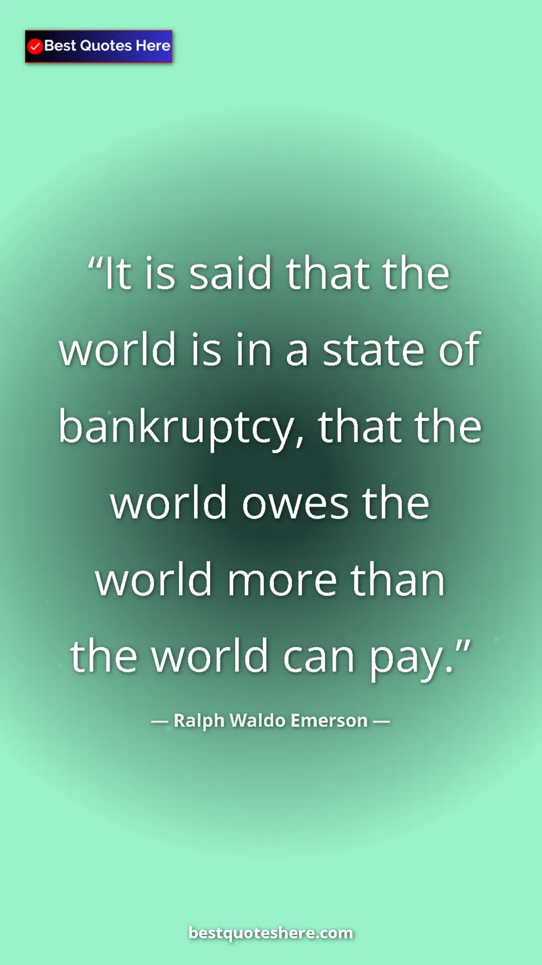Pinterest quote poster by Ralph Waldo Emerson: "It is said that the world is in a state of bankruptcy, that..."