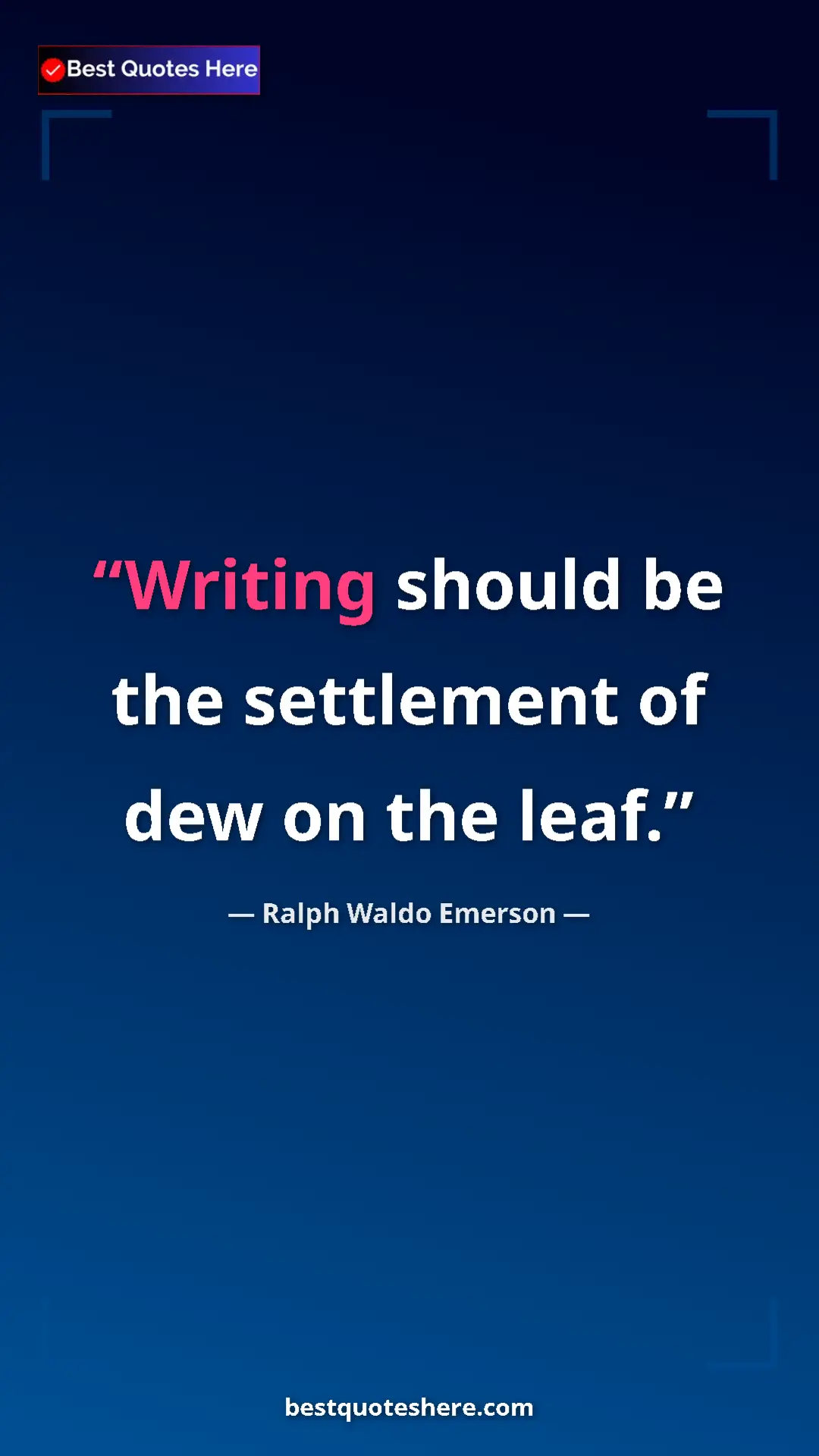 Pinterest quote poster by Ralph Waldo Emerson: "Writing should be the settlement of dew on the leaf."