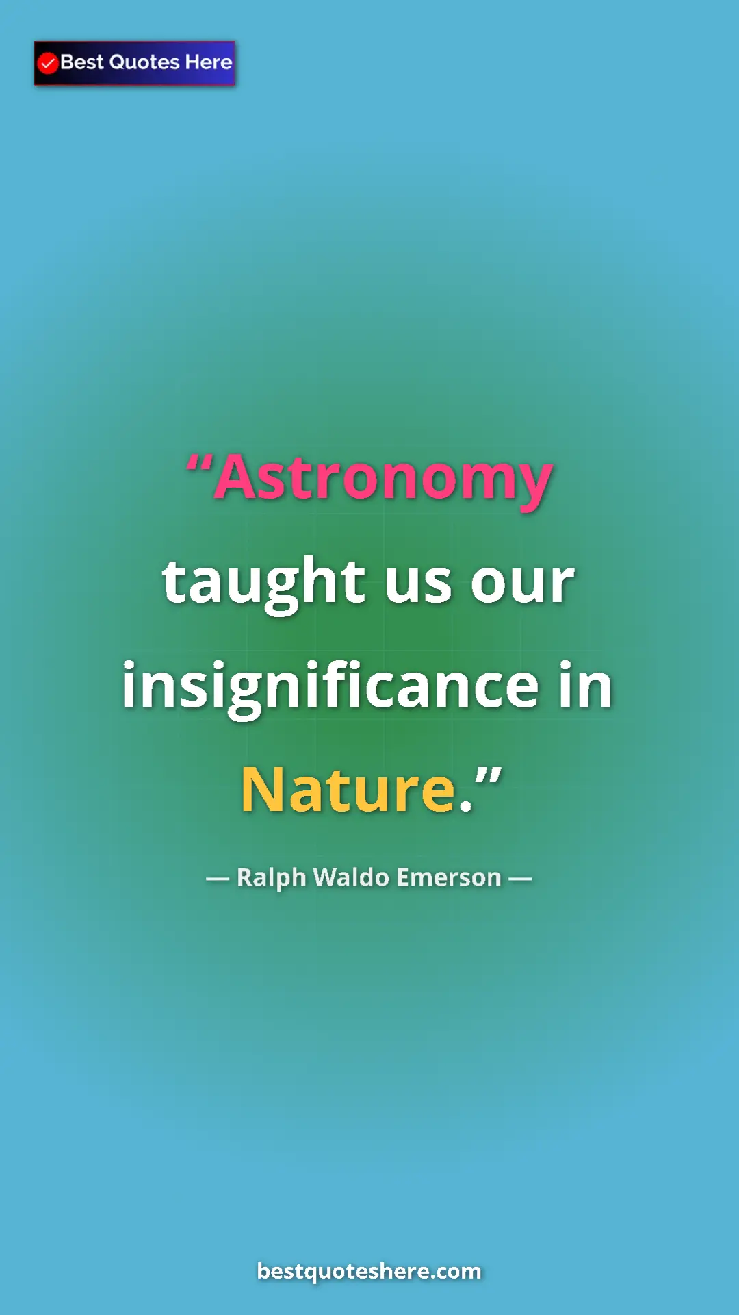 Pinterest quote poster by Ralph Waldo Emerson: "Astronomy taught us our insignificance in Nature."