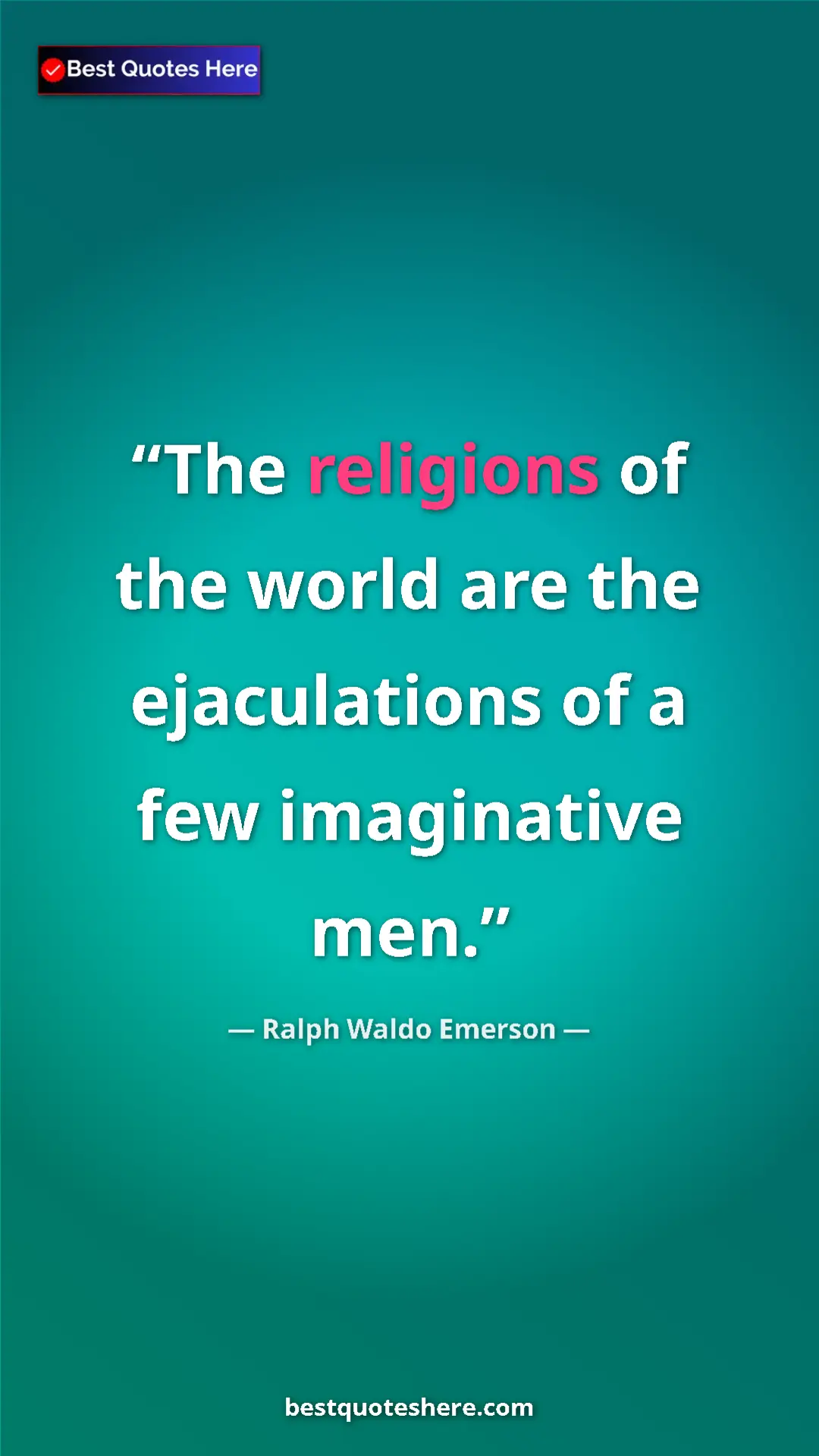 Ralph Waldo Emerson Quote Card: "The religions of the world are the ejaculations of a few..." Pinterest quote poster by Ralph Waldo Emerson: "The religions of the world are the ejaculations of a few..."