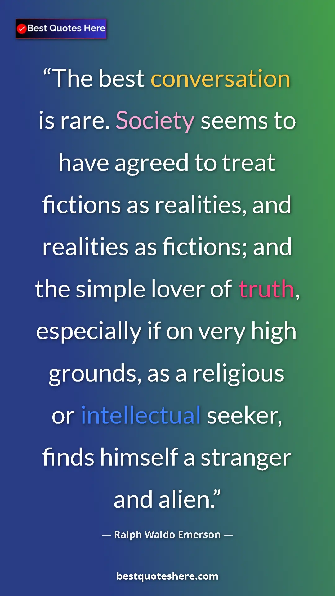 Ralph Waldo Emerson Quote Card: "The best conversation is rare. Society seems to have agreed..." Pinterest quote poster by Ralph Waldo Emerson: "The best conversation is rare. Society seems to have agreed..."