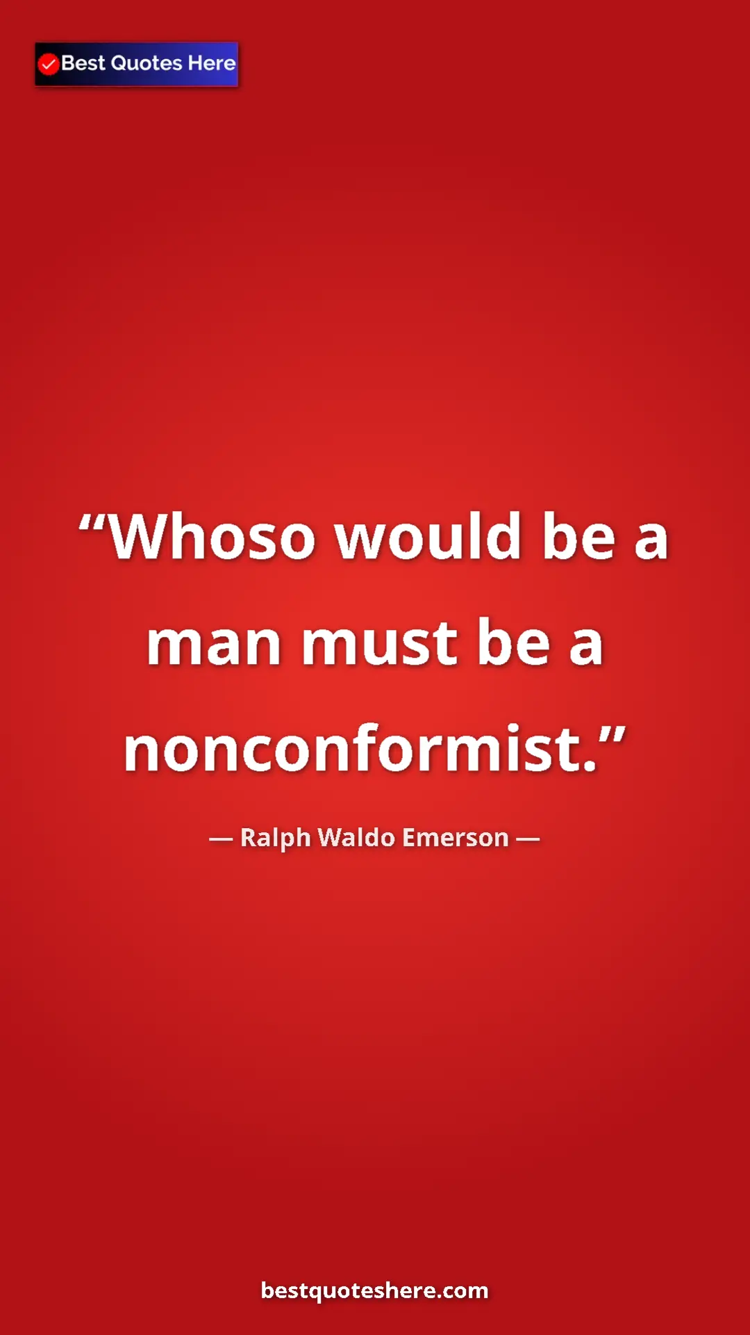Ralph Waldo Emerson Quote Card: "Whoso would be a man must be a nonconformist." Pinterest quote poster by Ralph Waldo Emerson: "Whoso would be a man must be a nonconformist."