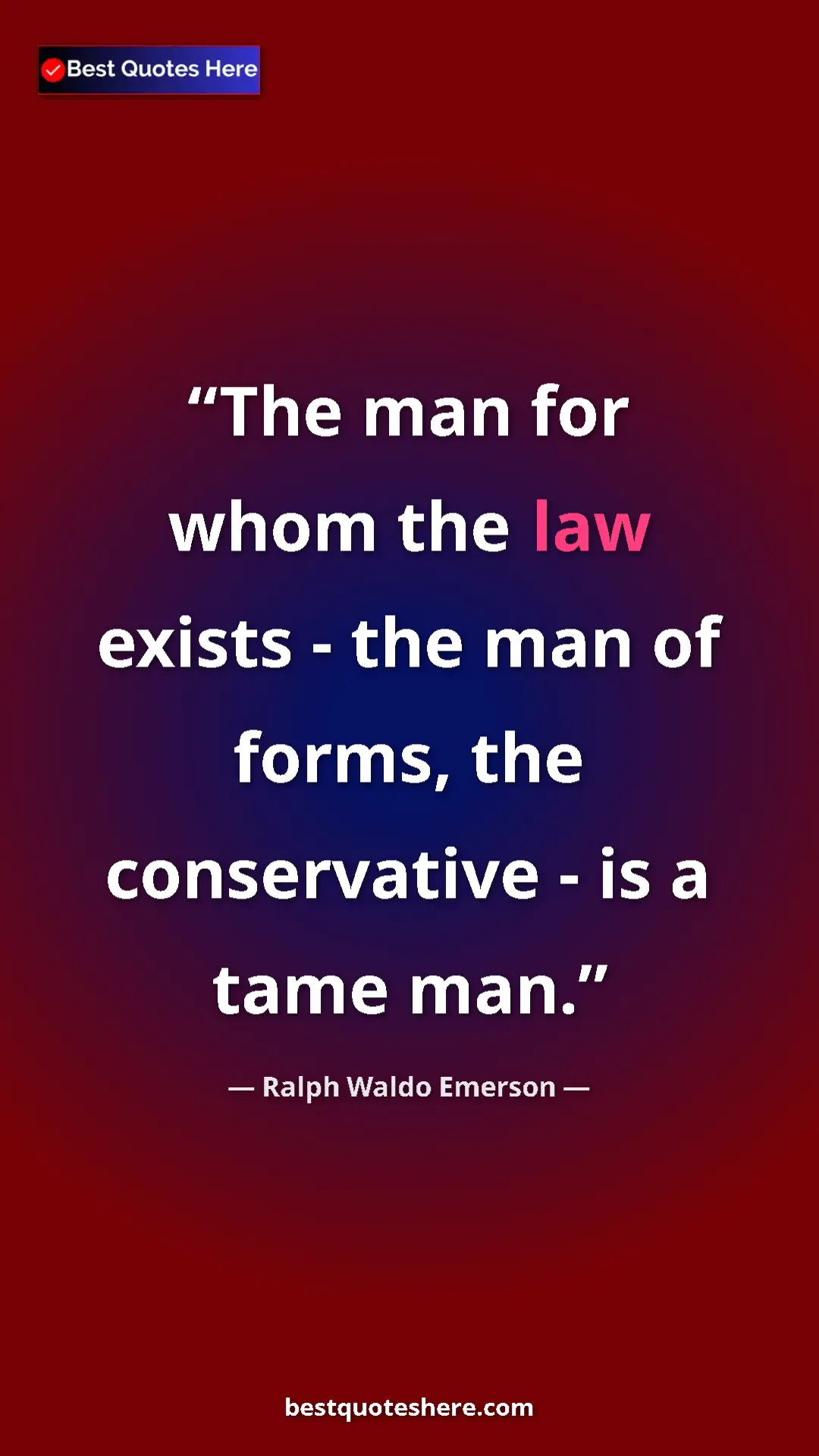 Ralph Waldo Emerson Quote Card: "The man for whom the law exists - the man of forms, the..." Pinterest quote poster by Ralph Waldo Emerson: "The man for whom the law exists - the man of forms, the..."