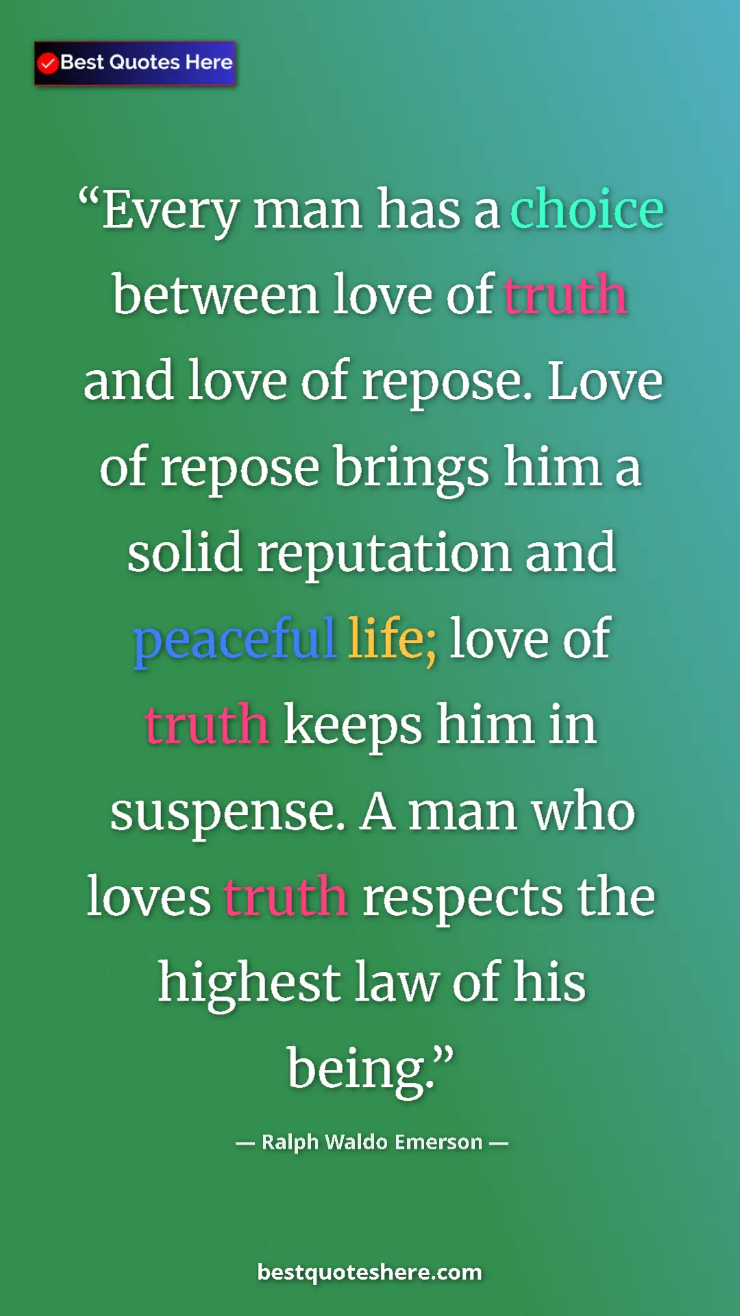 Pinterest quote poster by Ralph Waldo Emerson: "Every man has a choice between love of truth and love of..."