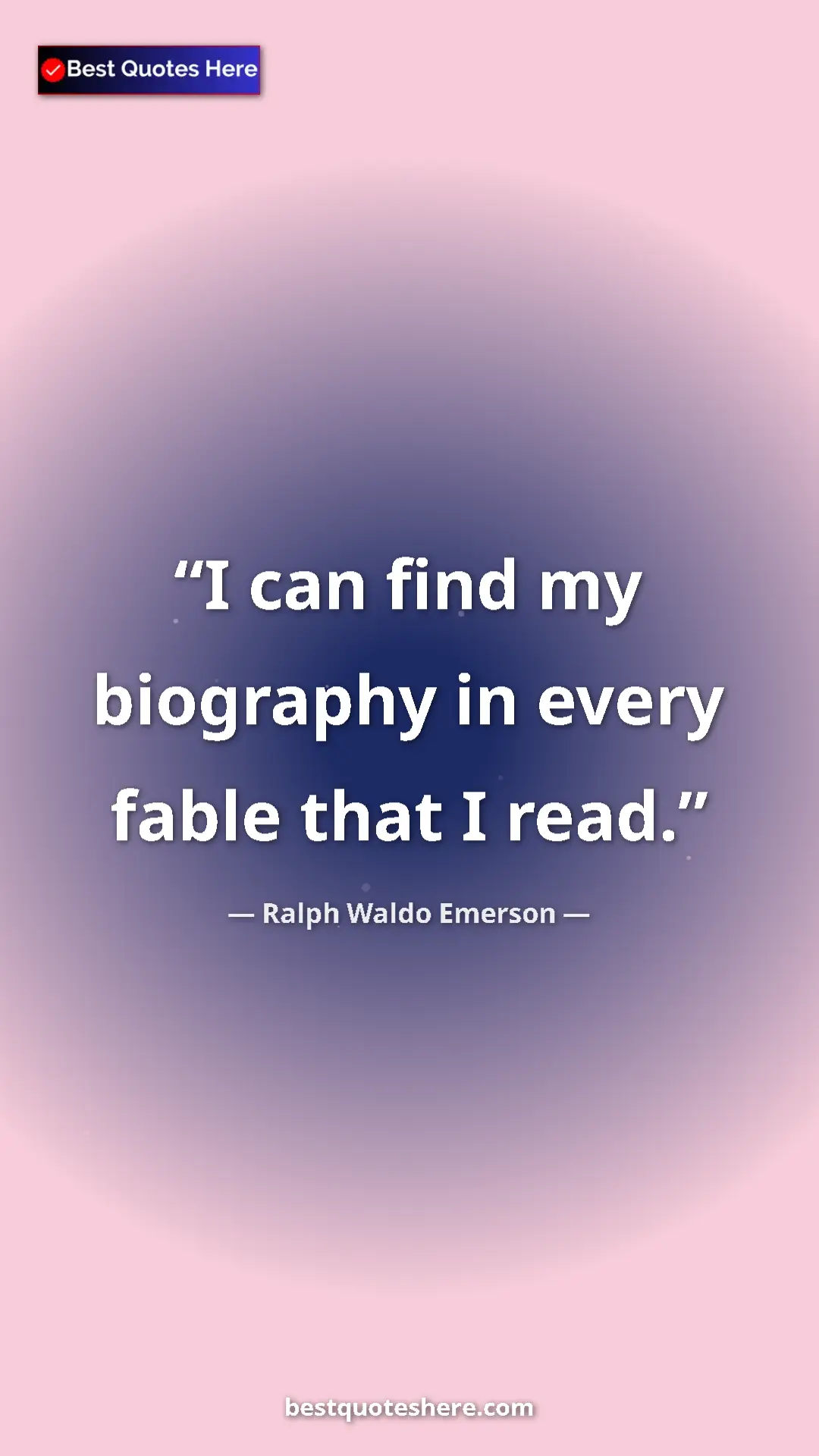 Pinterest quote poster by Ralph Waldo Emerson: "I can find my biography in every fable that I read."