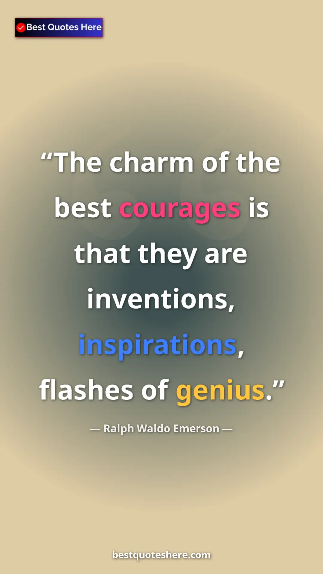 Ralph Waldo Emerson Quote Card: "The charm of the best courages is that they are inventions,..." Pinterest quote poster by Ralph Waldo Emerson: "The charm of the best courages is that they are inventions,..."