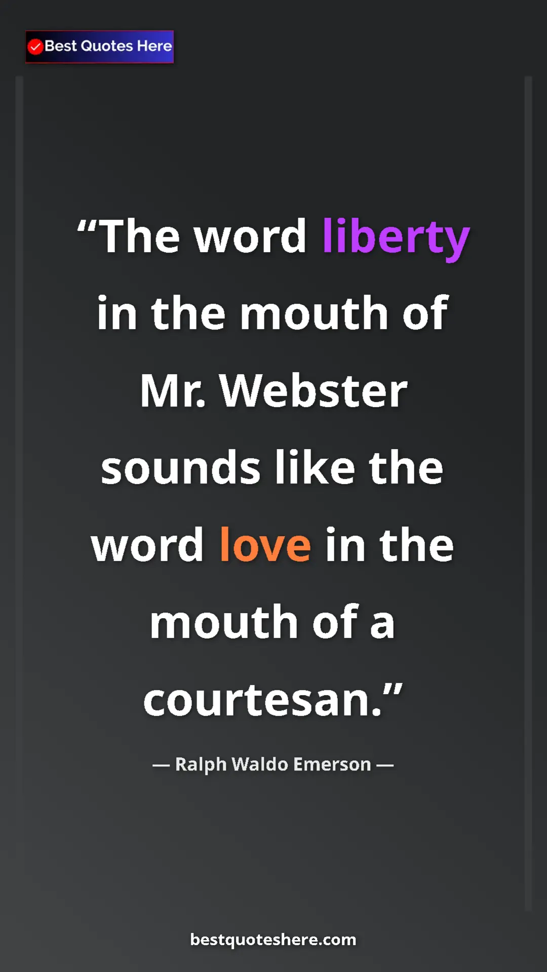 Ralph Waldo Emerson Quote Card: "The word liberty in the mouth of Mr. Webster sounds like..." Pinterest quote poster by Ralph Waldo Emerson: "The word liberty in the mouth of Mr. Webster sounds like..."