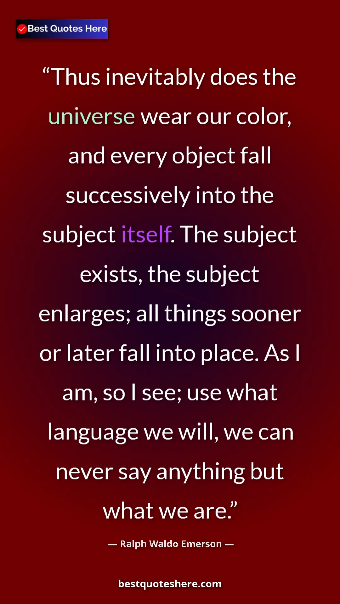 Pinterest quote poster by Ralph Waldo Emerson: "Thus inevitably does the universe wear our color, and every..."