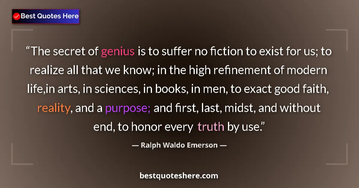 Quote by Ralph Waldo Emerson: The secret of genius is to suffer no fiction to ex