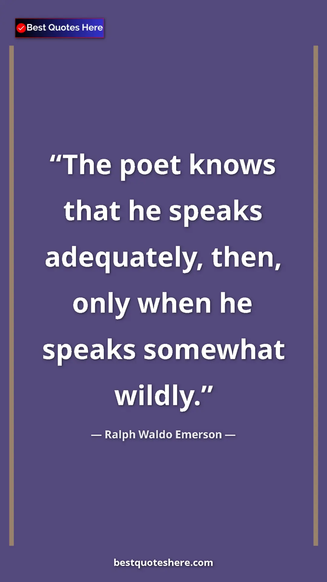 Ralph Waldo Emerson Quote Card: "The poet knows that he speaks adequately, then, only when..." Pinterest quote poster by Ralph Waldo Emerson: "The poet knows that he speaks adequately, then, only when..."