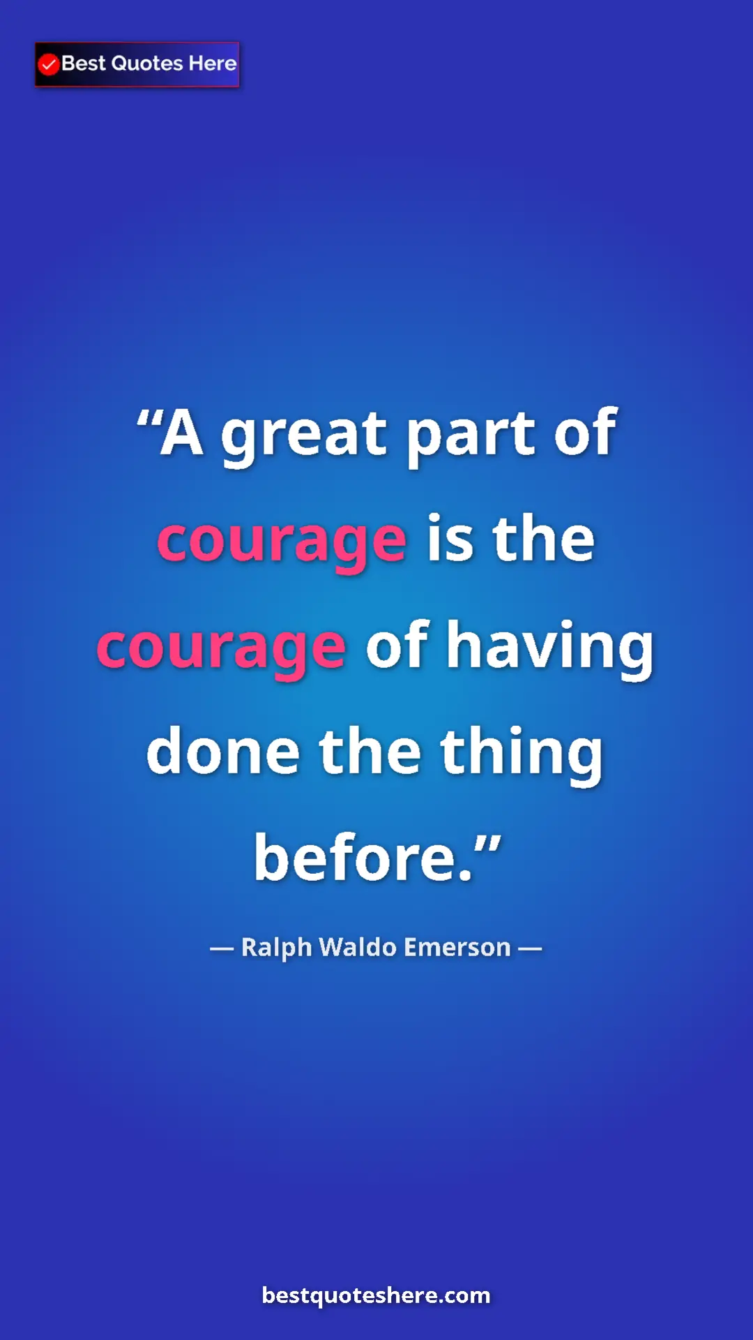 Ralph Waldo Emerson Quote Card: "A great part of courage is the courage of having done the..." Pinterest quote poster by Ralph Waldo Emerson: "A great part of courage is the courage of having done the..."