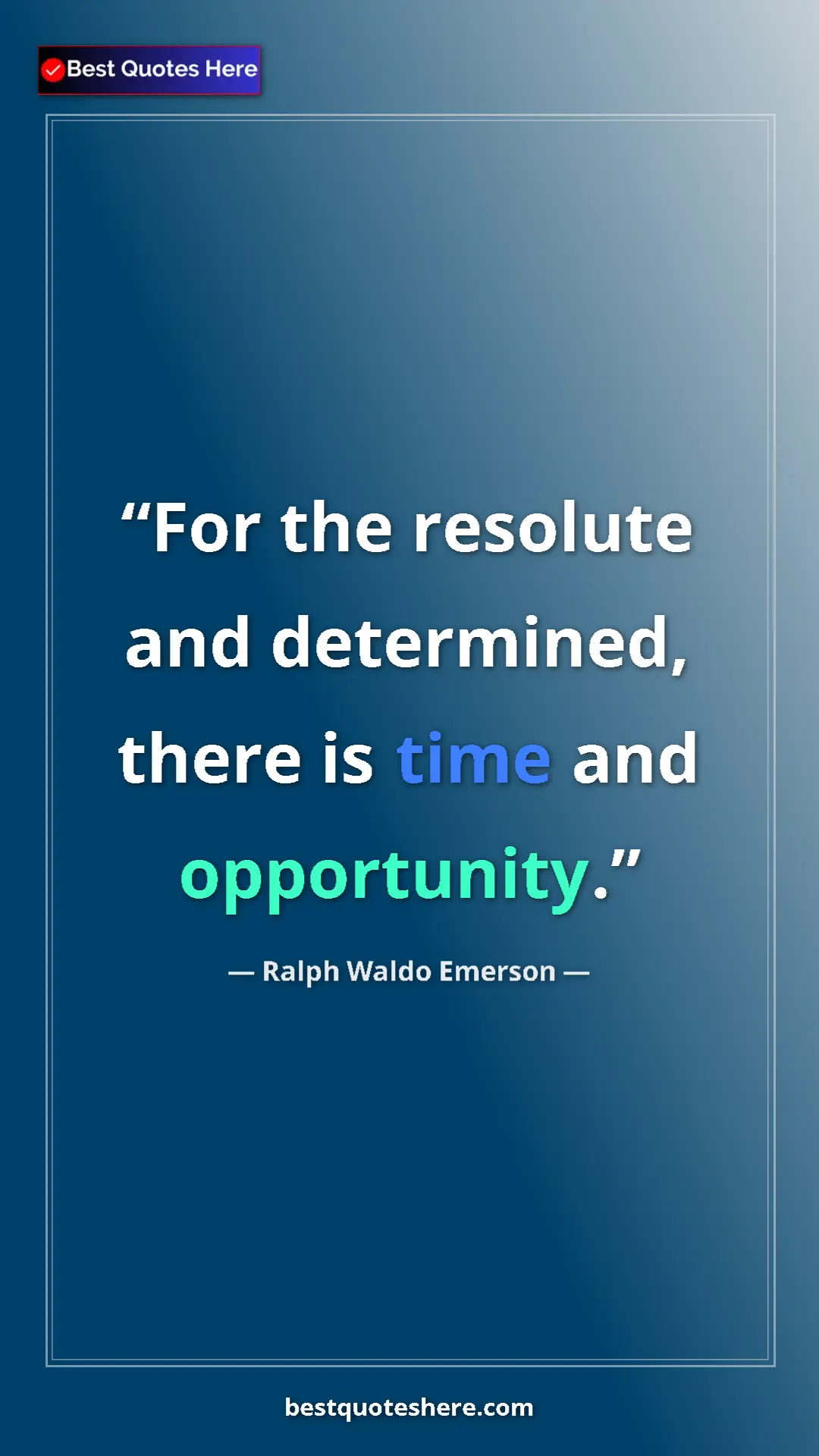 Ralph Waldo Emerson Quote Card: "For the resolute and determined, there is time and..." Pinterest quote poster by Ralph Waldo Emerson: "For the resolute and determined, there is time and..."