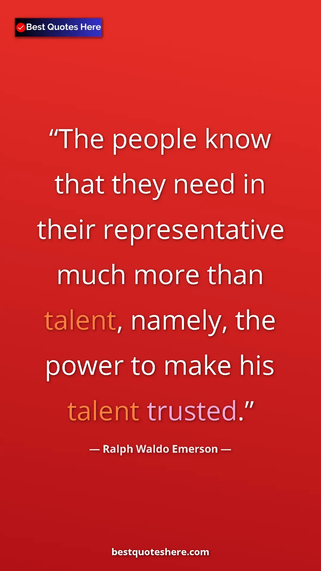 Ralph Waldo Emerson Quote Card: "The people know that they need in their representative much..." Pinterest quote poster by Ralph Waldo Emerson: "The people know that they need in their representative much..."