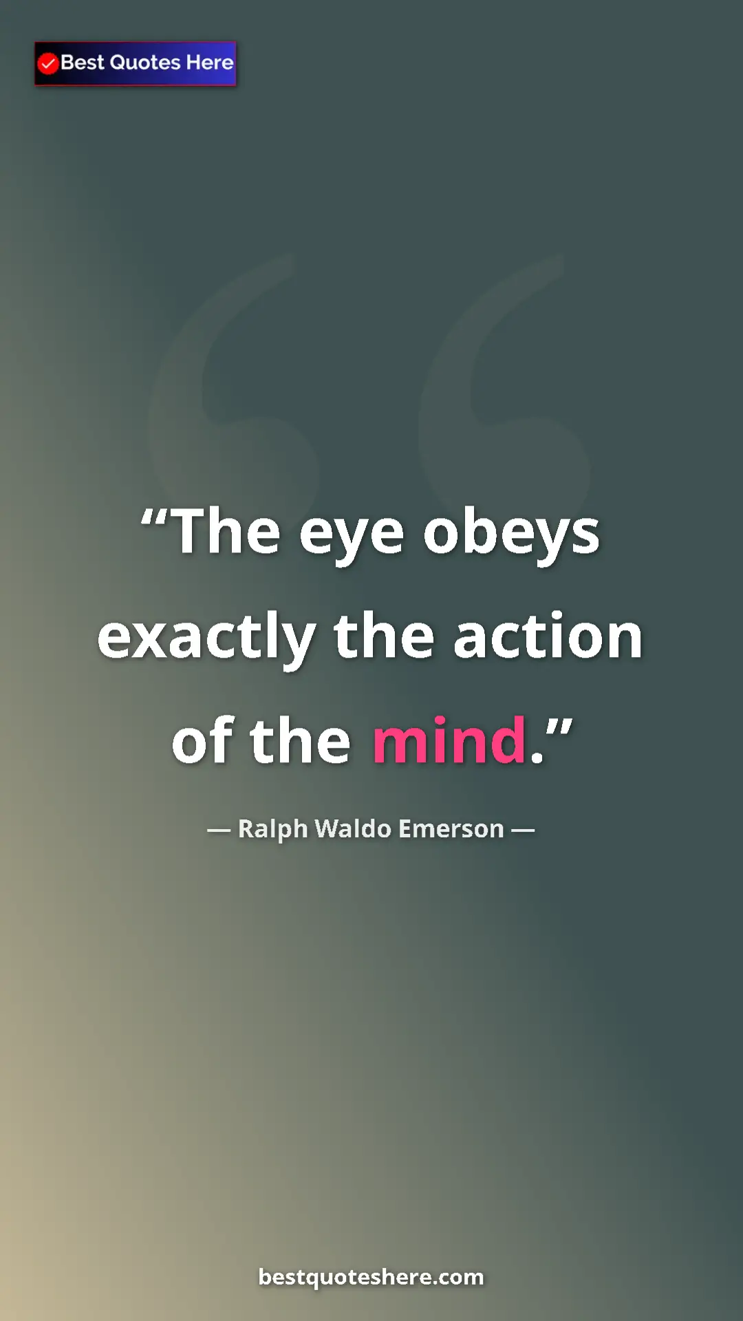 Pinterest quote poster by Ralph Waldo Emerson: "The eye obeys exactly the action of the mind."