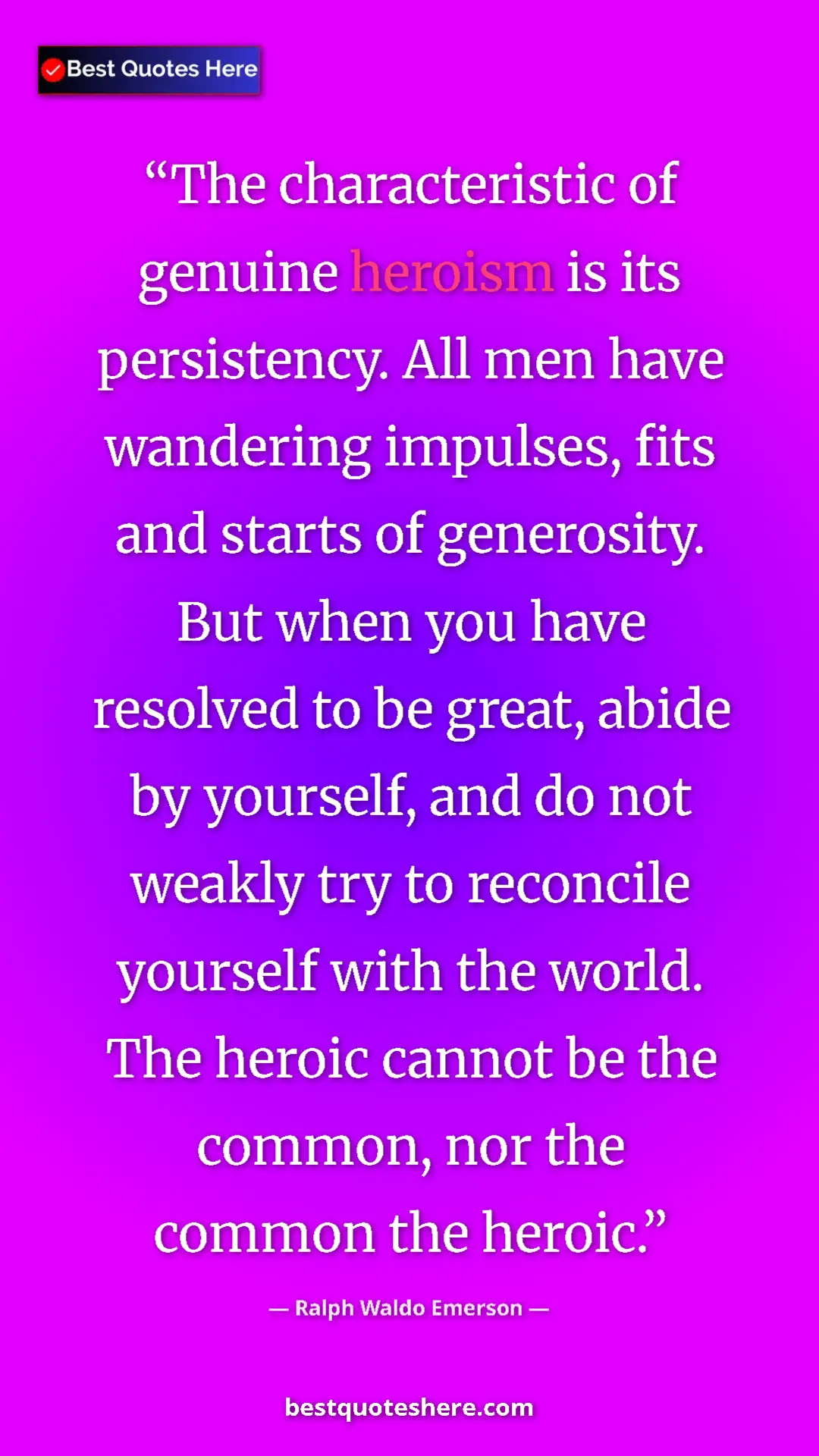 Pinterest quote poster by Ralph Waldo Emerson: "The characteristic of genuine heroism is its persistency...."