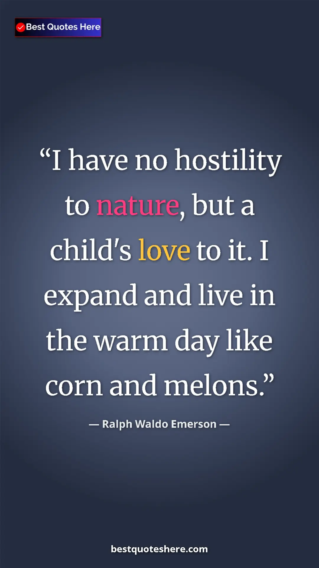 Ralph Waldo Emerson Quote Card: "I have no hostility to nature, but a child's love to it. I..." Pinterest quote poster by Ralph Waldo Emerson: "I have no hostility to nature, but a child's love to it. I..."