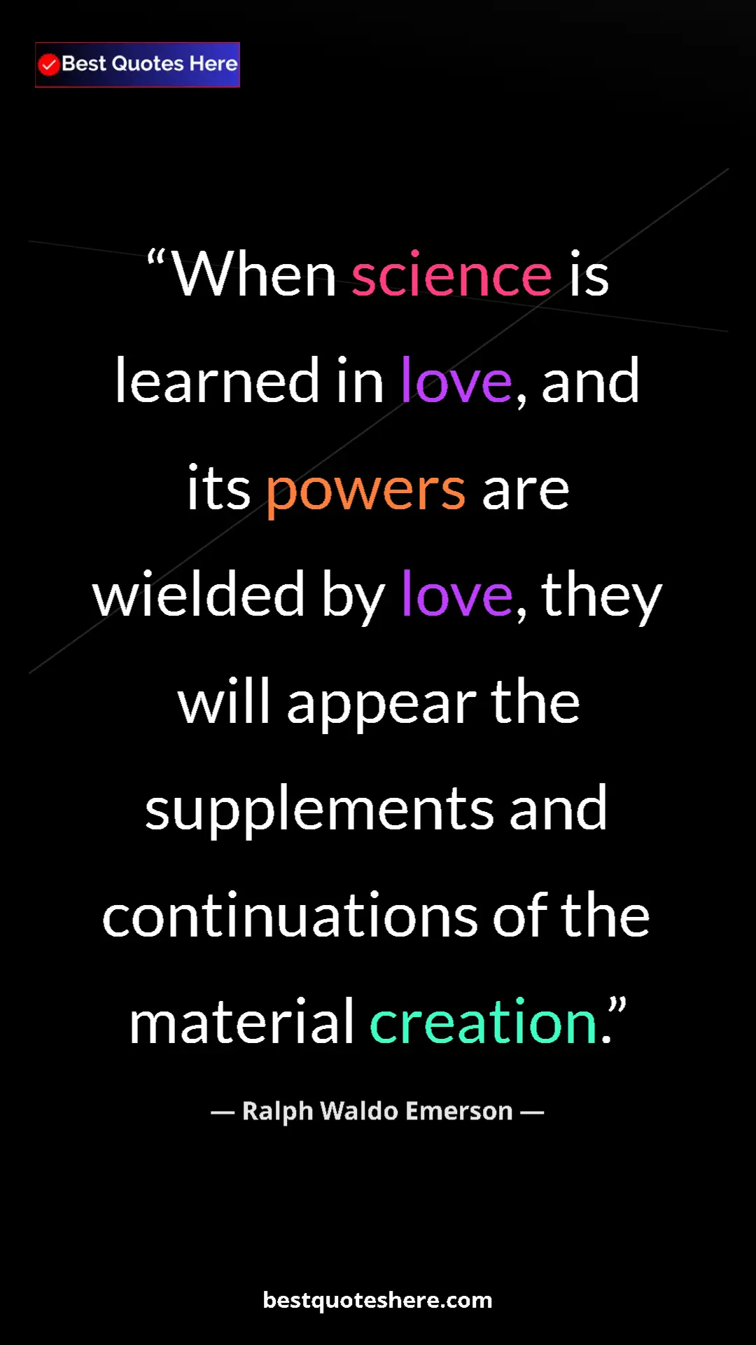 Ralph Waldo Emerson Quote Card: "When science is learned in love, and its powers are wielded..." Pinterest quote poster by Ralph Waldo Emerson: "When science is learned in love, and its powers are wielded..."