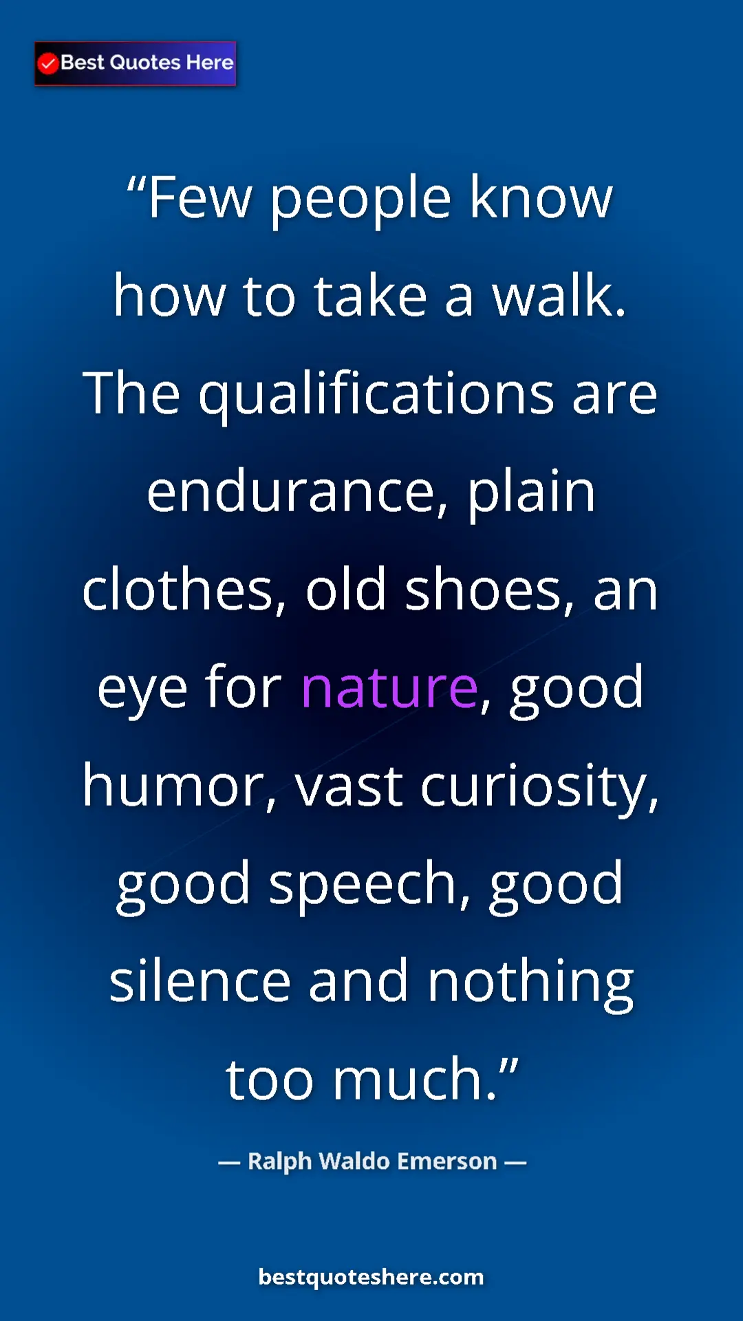 Ralph Waldo Emerson Quote Card: "Few people know how to take a walk. The qualifications are..." Pinterest quote poster by Ralph Waldo Emerson: "Few people know how to take a walk. The qualifications are..."