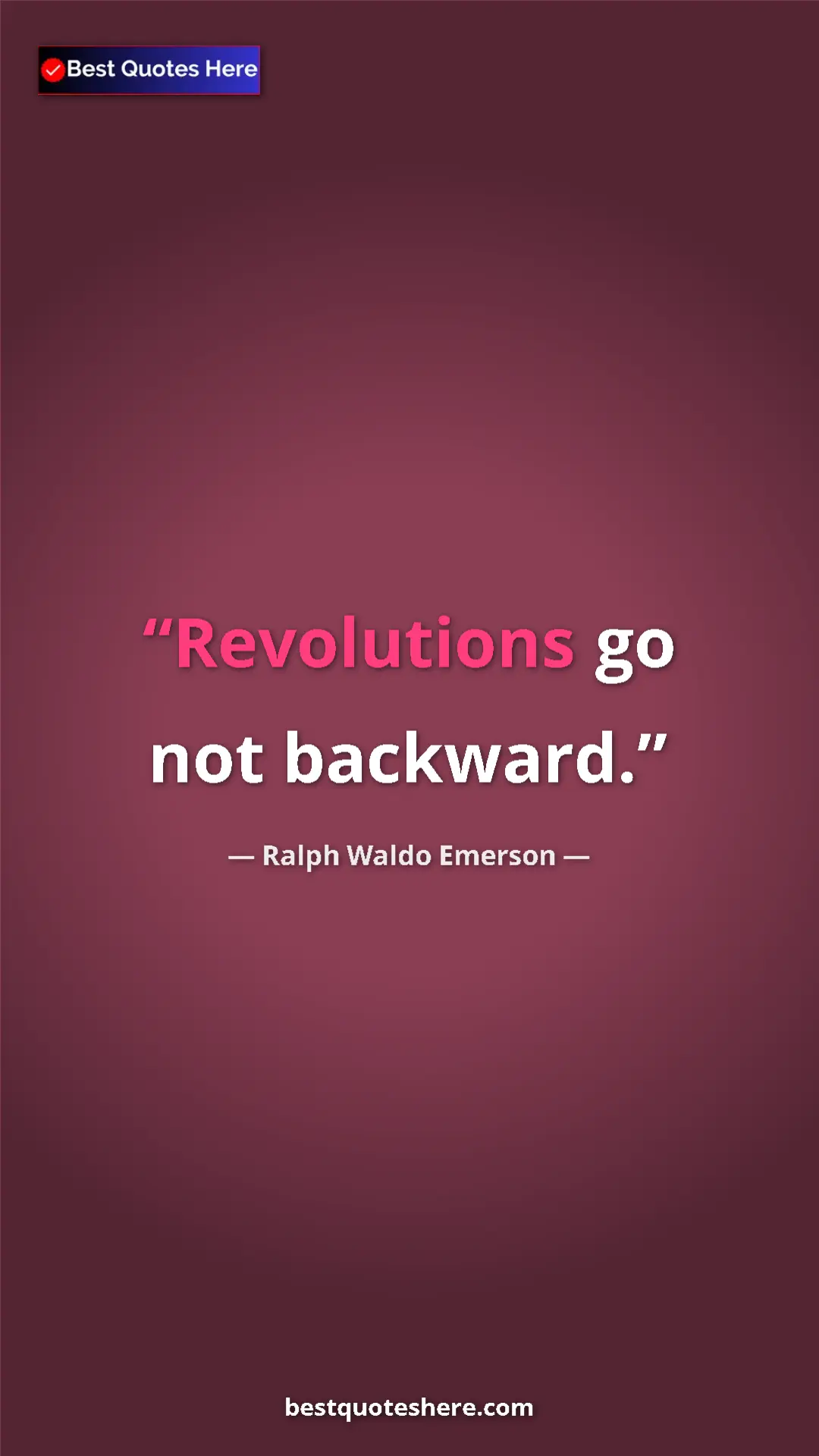 Ralph Waldo Emerson Quote Card: "Revolutions go not backward." Pinterest quote poster by Ralph Waldo Emerson: "Revolutions go not backward."