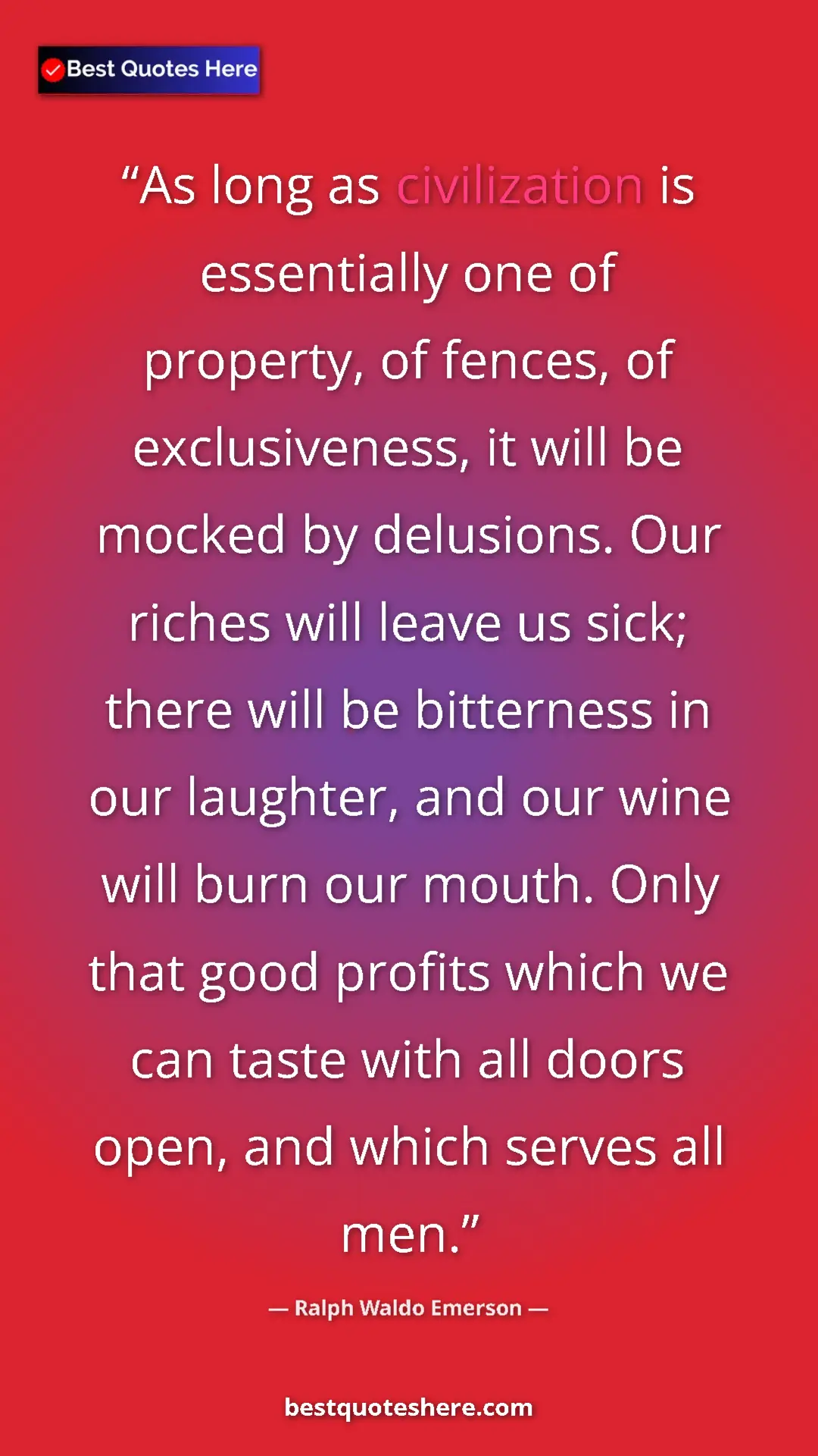 Ralph Waldo Emerson Quote Card: "As long as civilization is essentially one of property, of..." Pinterest quote poster by Ralph Waldo Emerson: "As long as civilization is essentially one of property, of..."