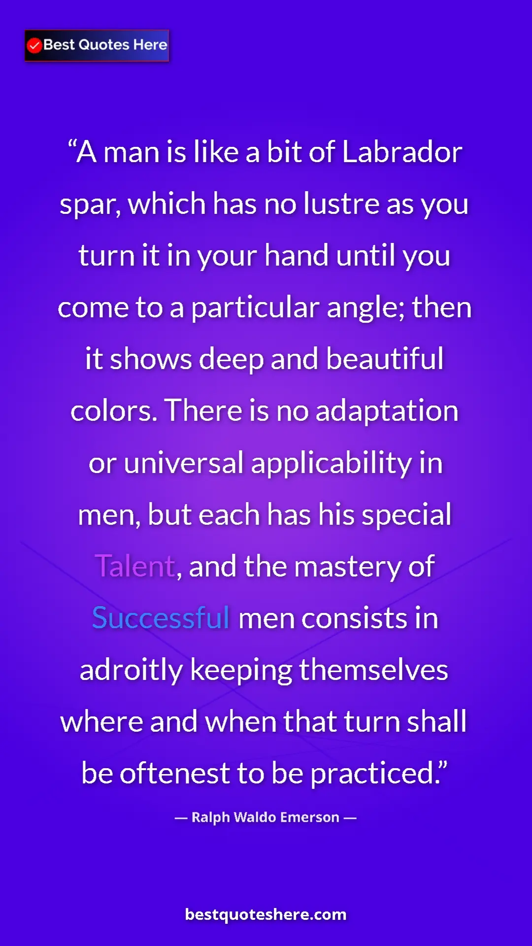 Ralph Waldo Emerson Quote Card: "A man is like a bit of Labrador spar, which has no lustre..." Pinterest quote poster by Ralph Waldo Emerson: "A man is like a bit of Labrador spar, which has no lustre..."